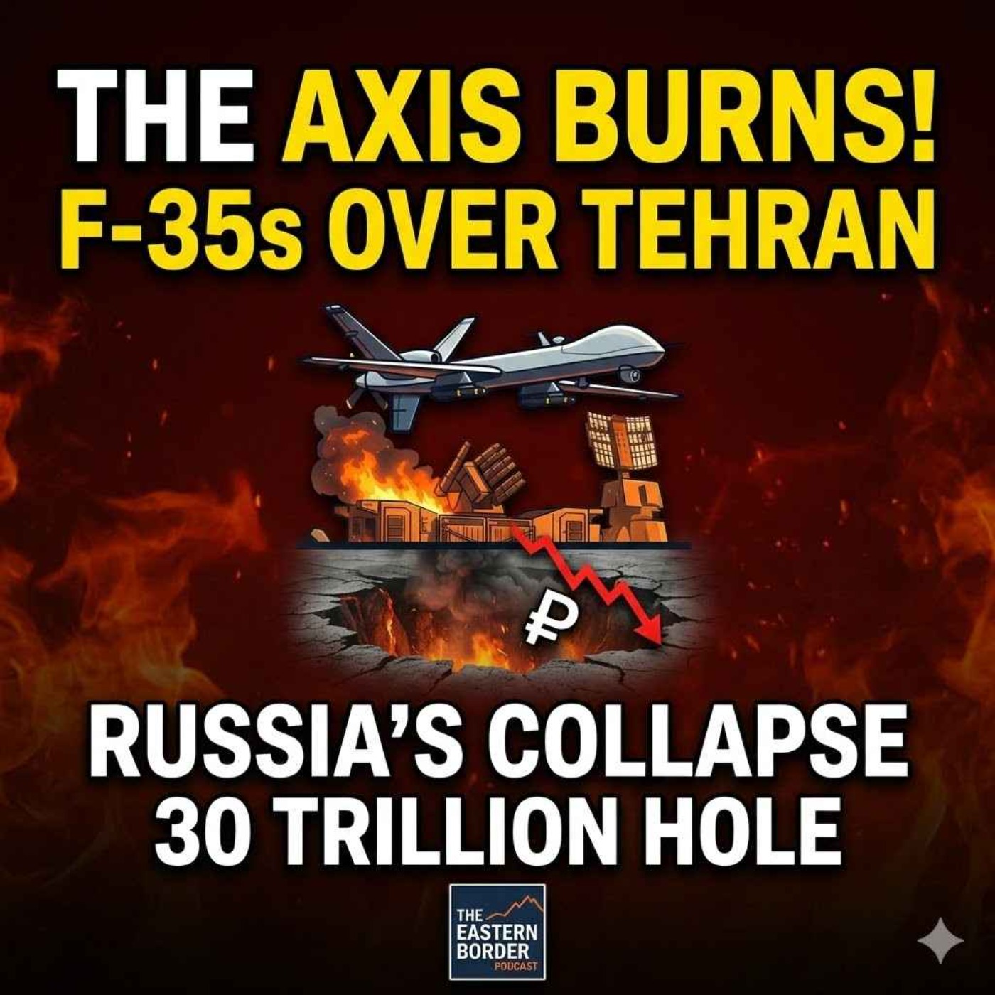 2.13 The Axis Burns: F-35s in Tehran & Putin's 30 Trillion Ruble Crater