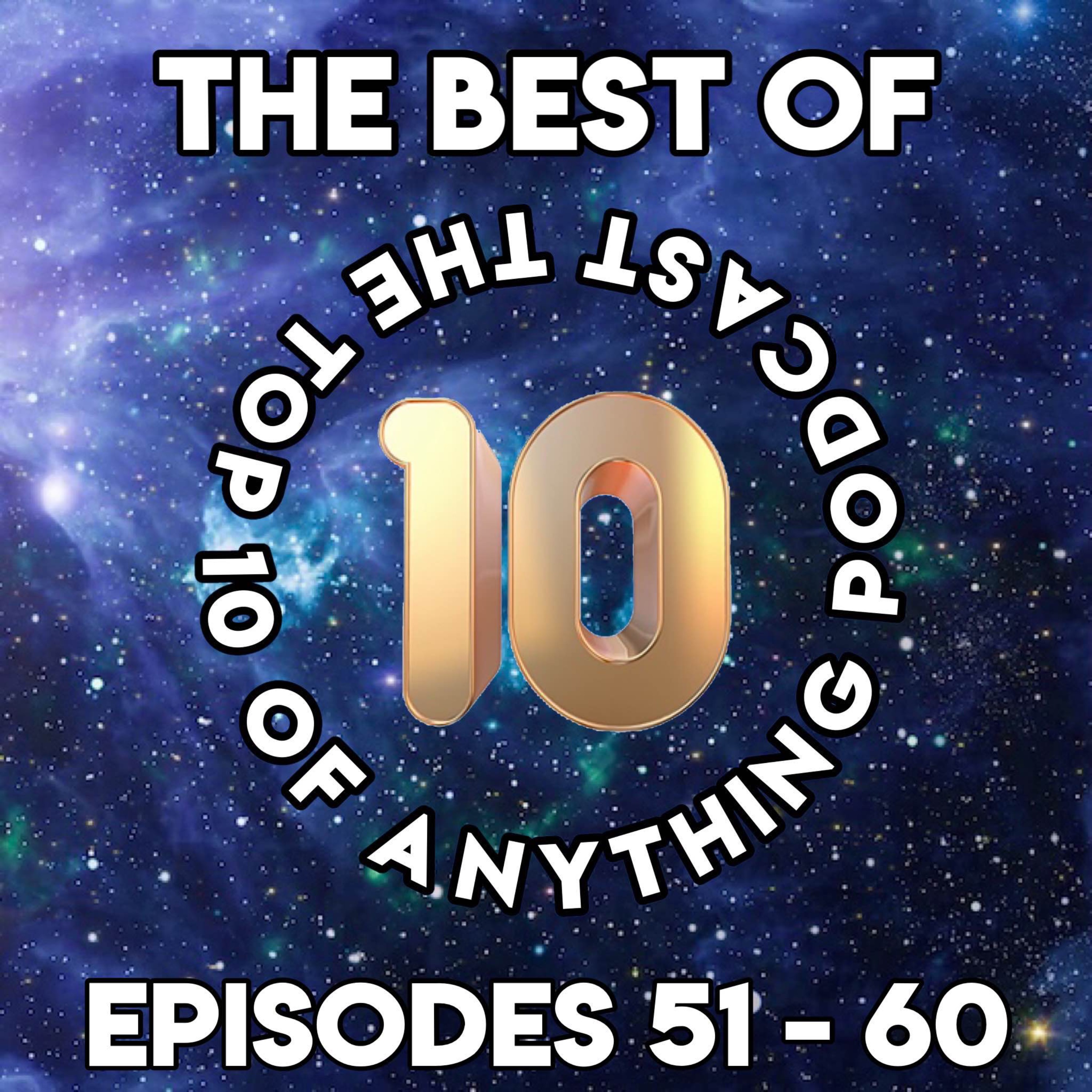 BEST OF EPISODES 51 - 60