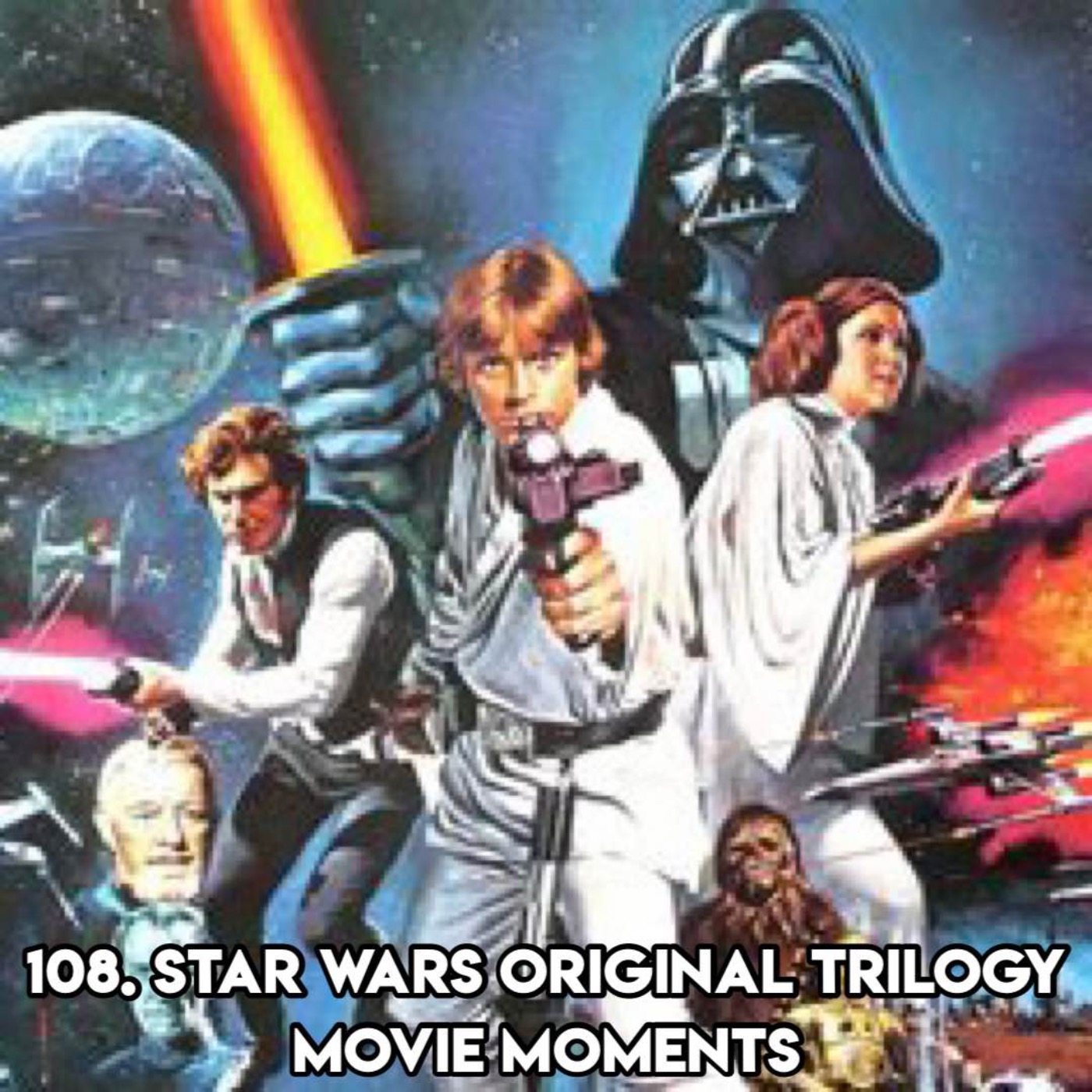 108. STAR WARS ORIGINAL TRILOGY MOVIE MOMENTS (with Jamie Benning from The Filmumentaries Podcast)