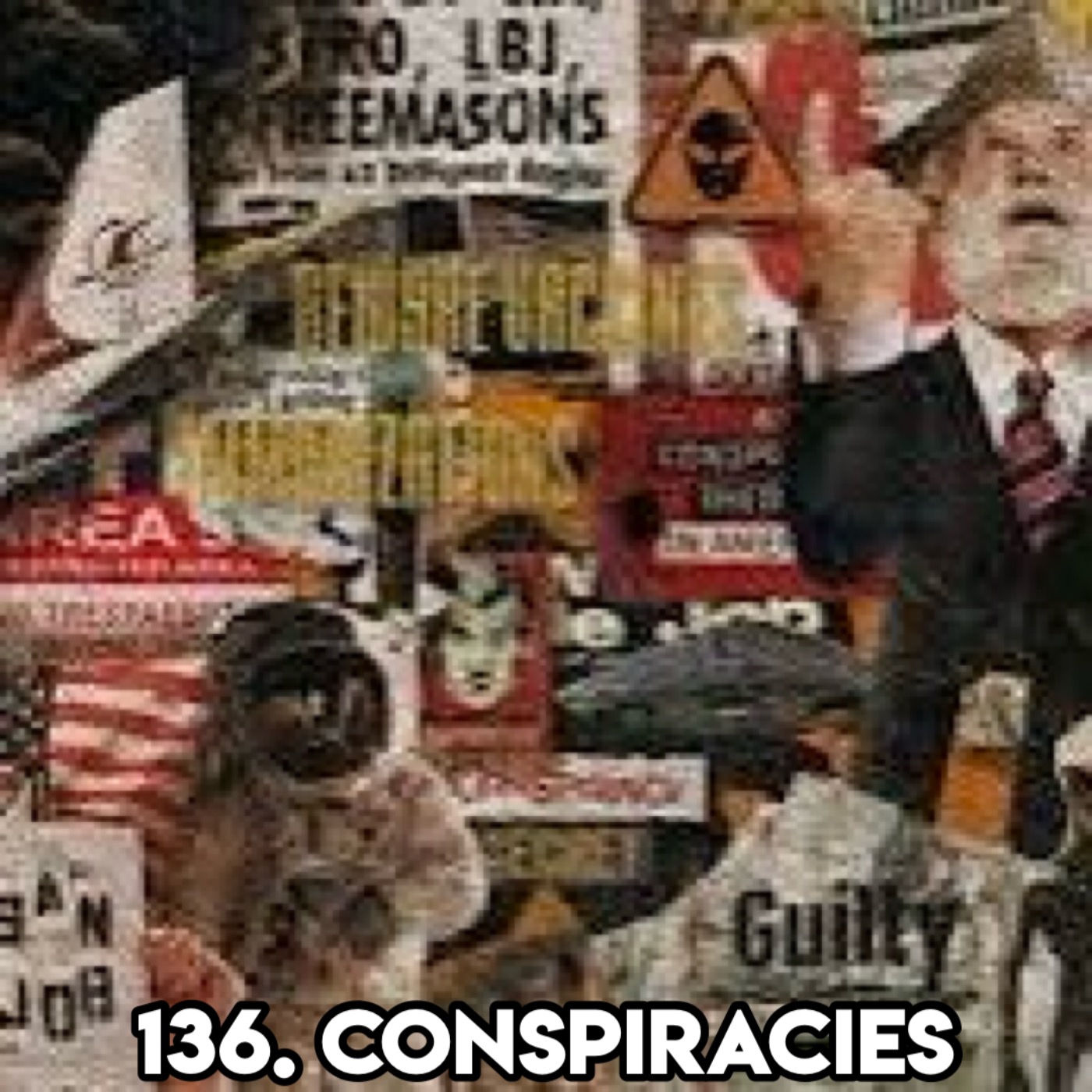 cover art for 136. CONSPIRACIES (with Giles Paley-Phillips and Sophie Green from the ‘Unquestionable’ Podcast)