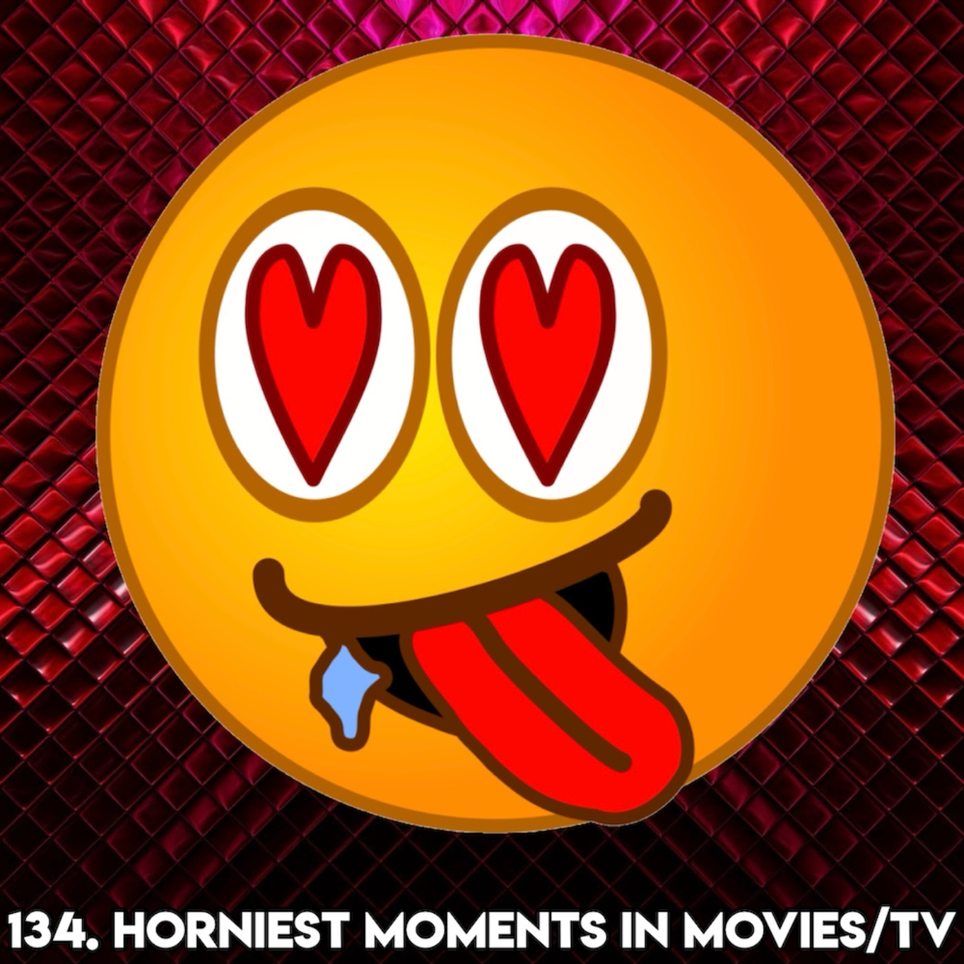 cover art for 134. HORNIEST MOMENTS IN TV & MOVIES (with Michelle Brasier Comedian, Writer)