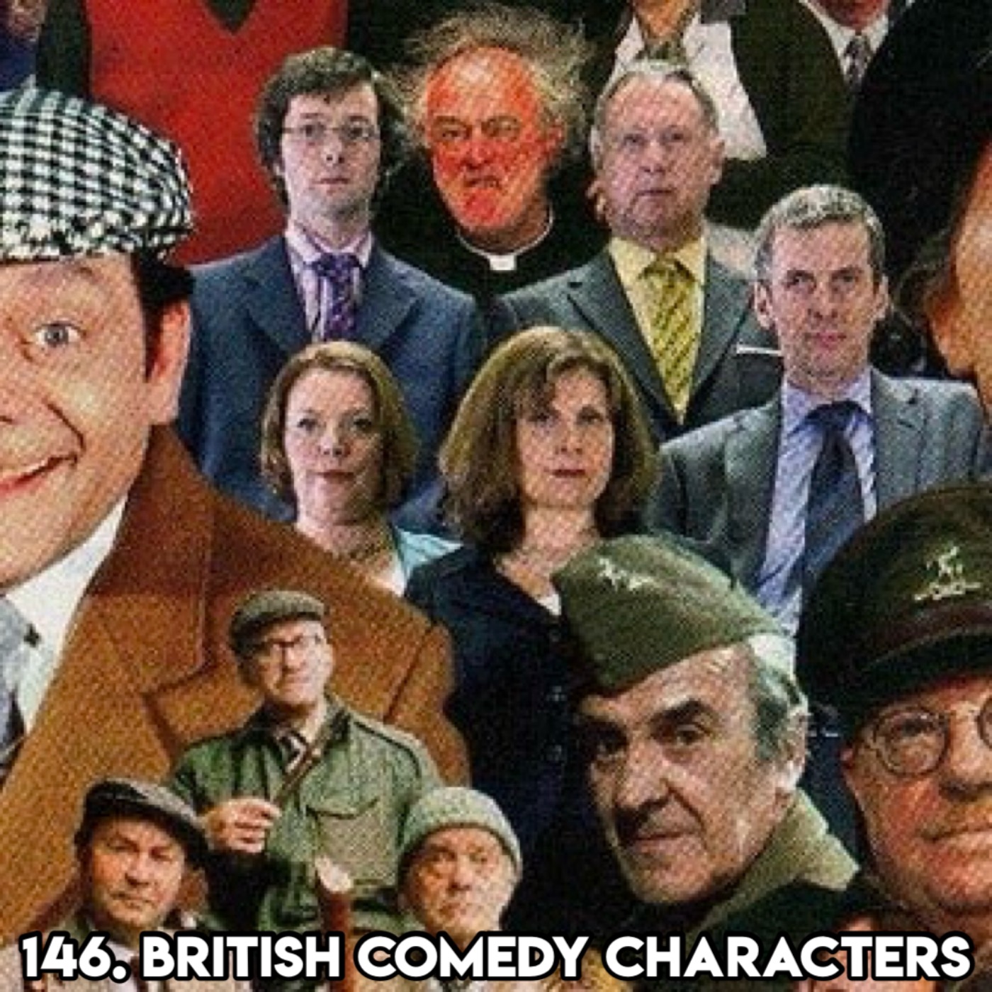 146. BRITISH COMEDY CHARACTERS (with Patreon ‘TopHead” Doug)