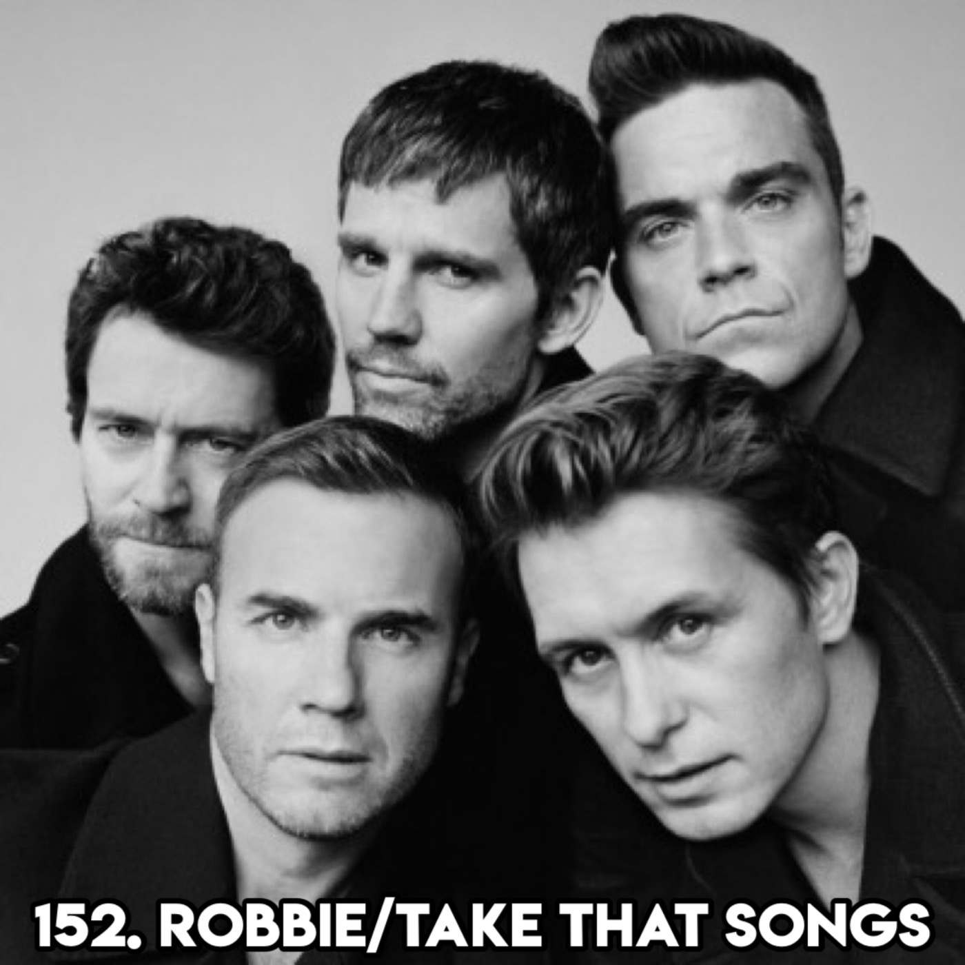 152. TAKE THAT/ROBBIE WILLIAMS SONGS (With Pod Pal Beth)