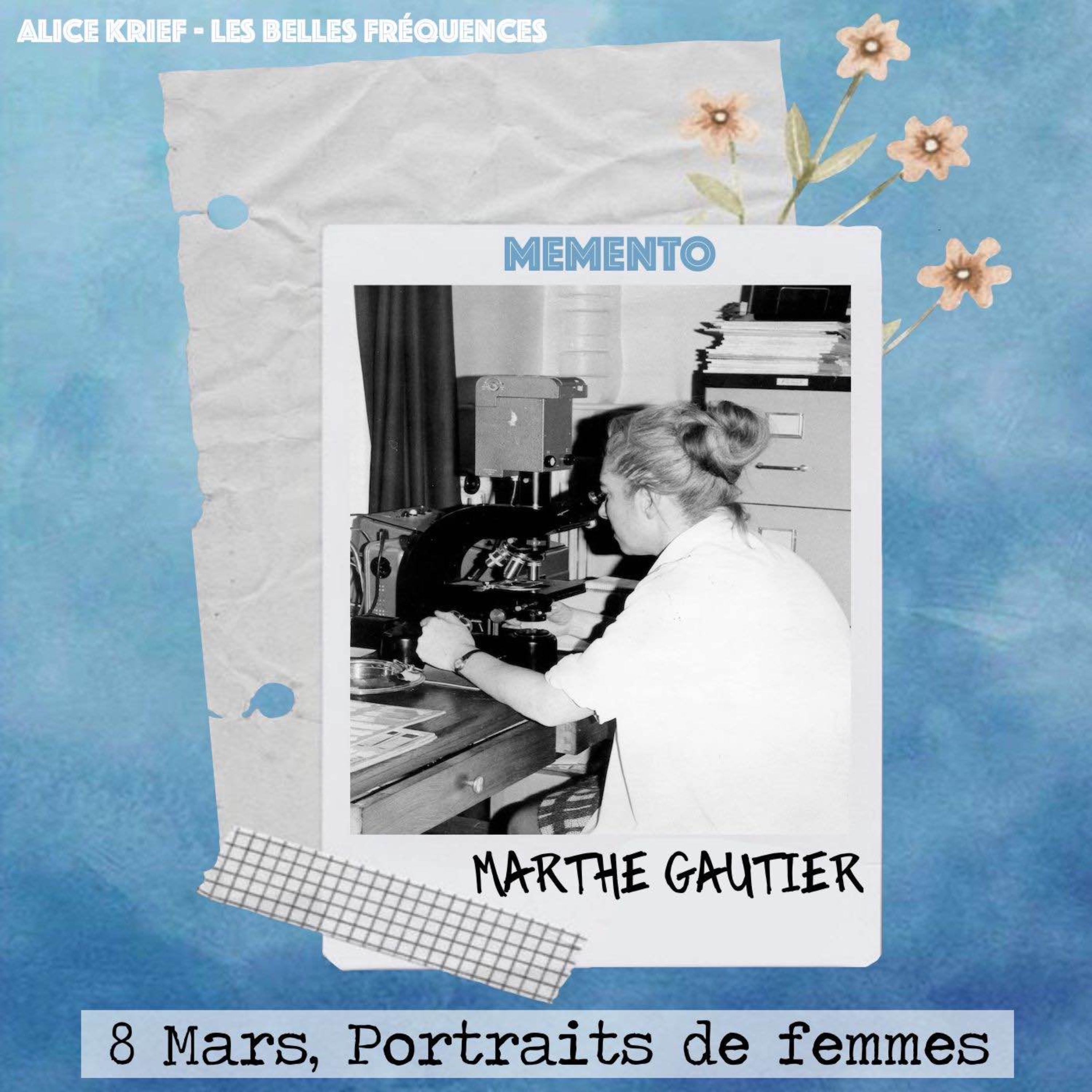 [8 MARS] Marthe Gautier - J’ai l’impression d’être la découvreuse oubliée.