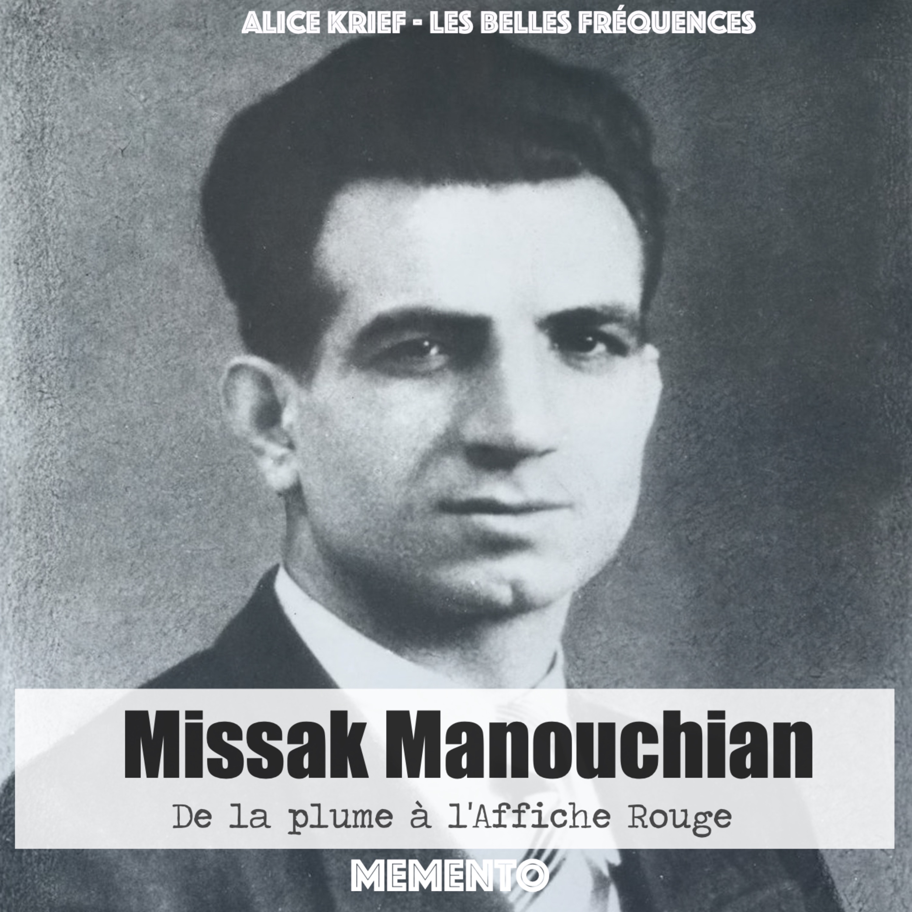 [PORTRAIT] Missak Manouchian, De La Plume à L'Affiche Rouge - Memento ...