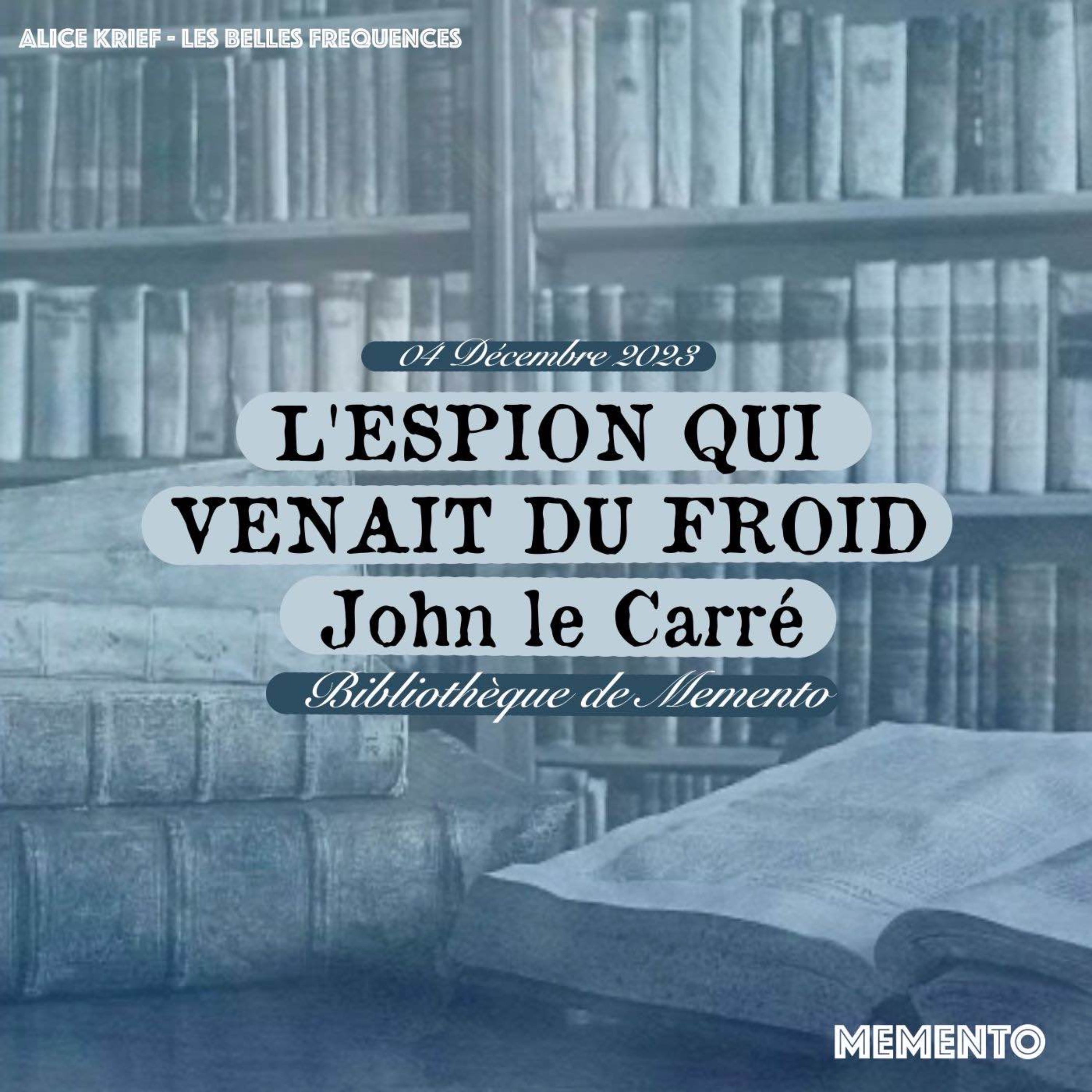 cover art for [BIBLIOTHEQUE DE MEMENTO ] 4 Décembre - L'Espion qui venait du froid par John le Carré 