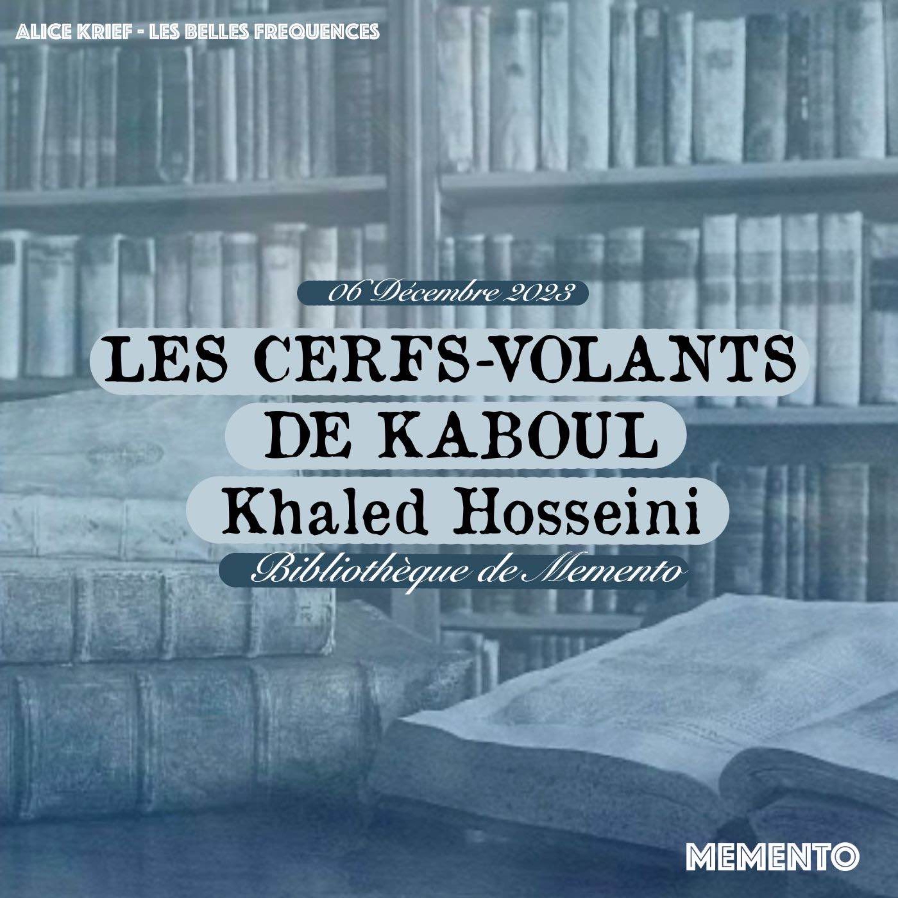 cover art for [BIBLIOTHEQUE DE MEMENTO ] 6 Décembre - Les Cerfs-Volants de Kaboul par Khaled Hosseini