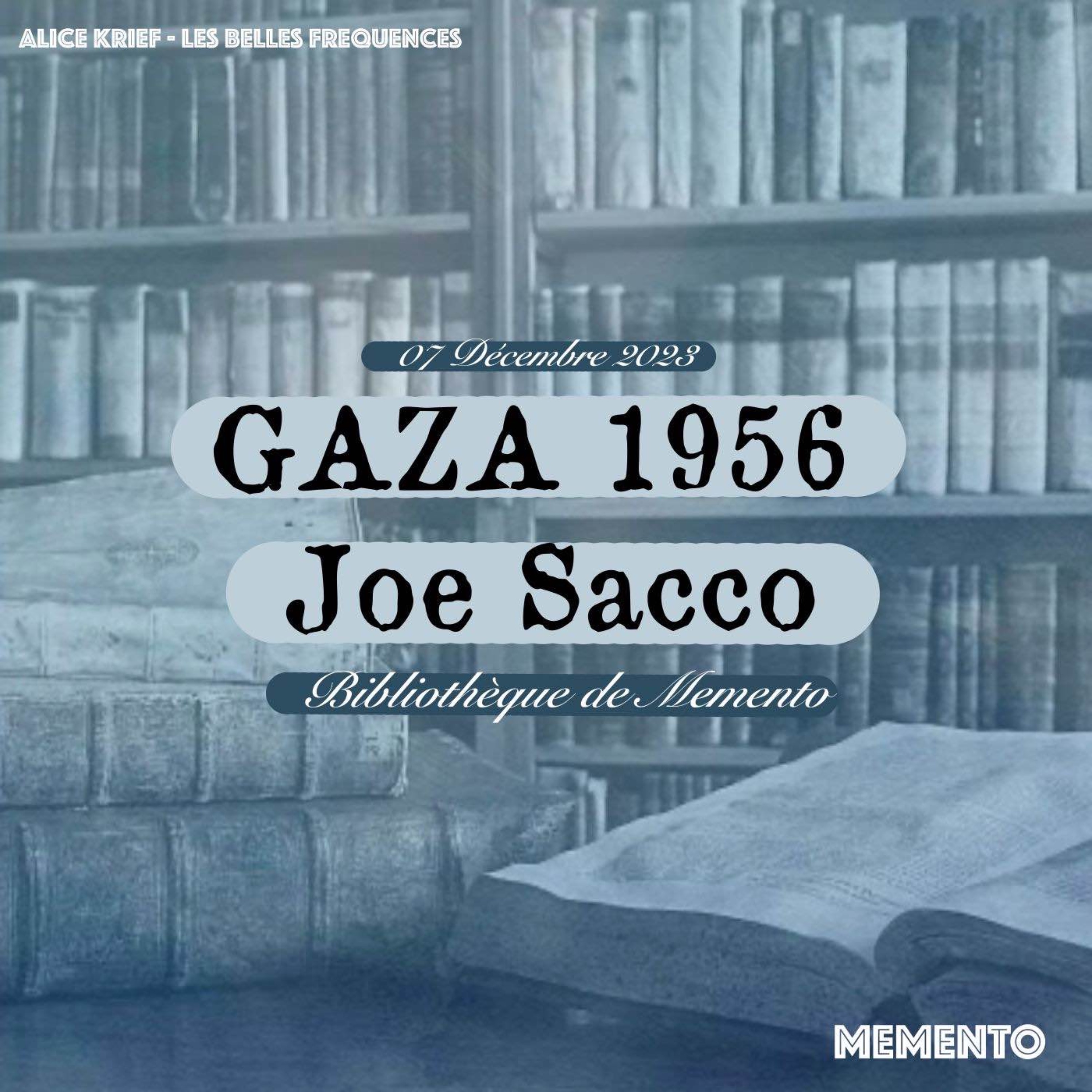[BIBLIOTHEQUE] 7 Décembre - GAZA 1956, en marge de l'Histoire par Joe Sacco
