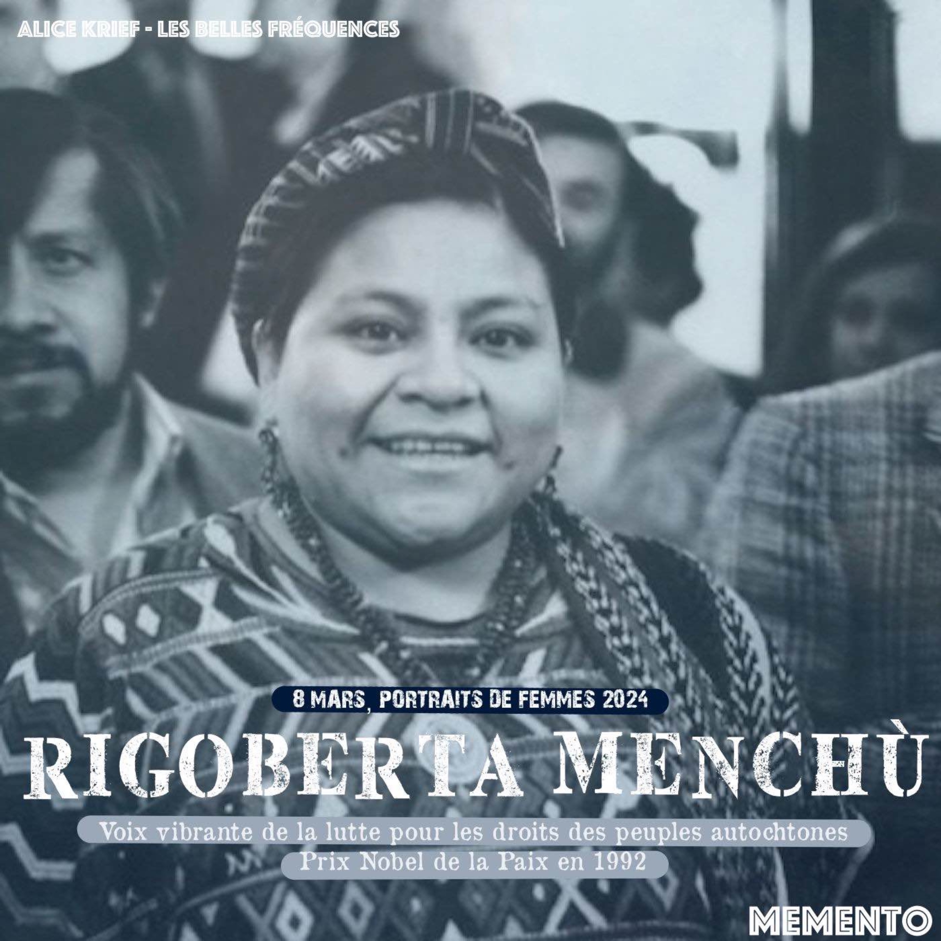 cover art for [8 MARS] Rigoberta Menchù  - Voix vibrante de la lutte pour les droits des peuples autochtones