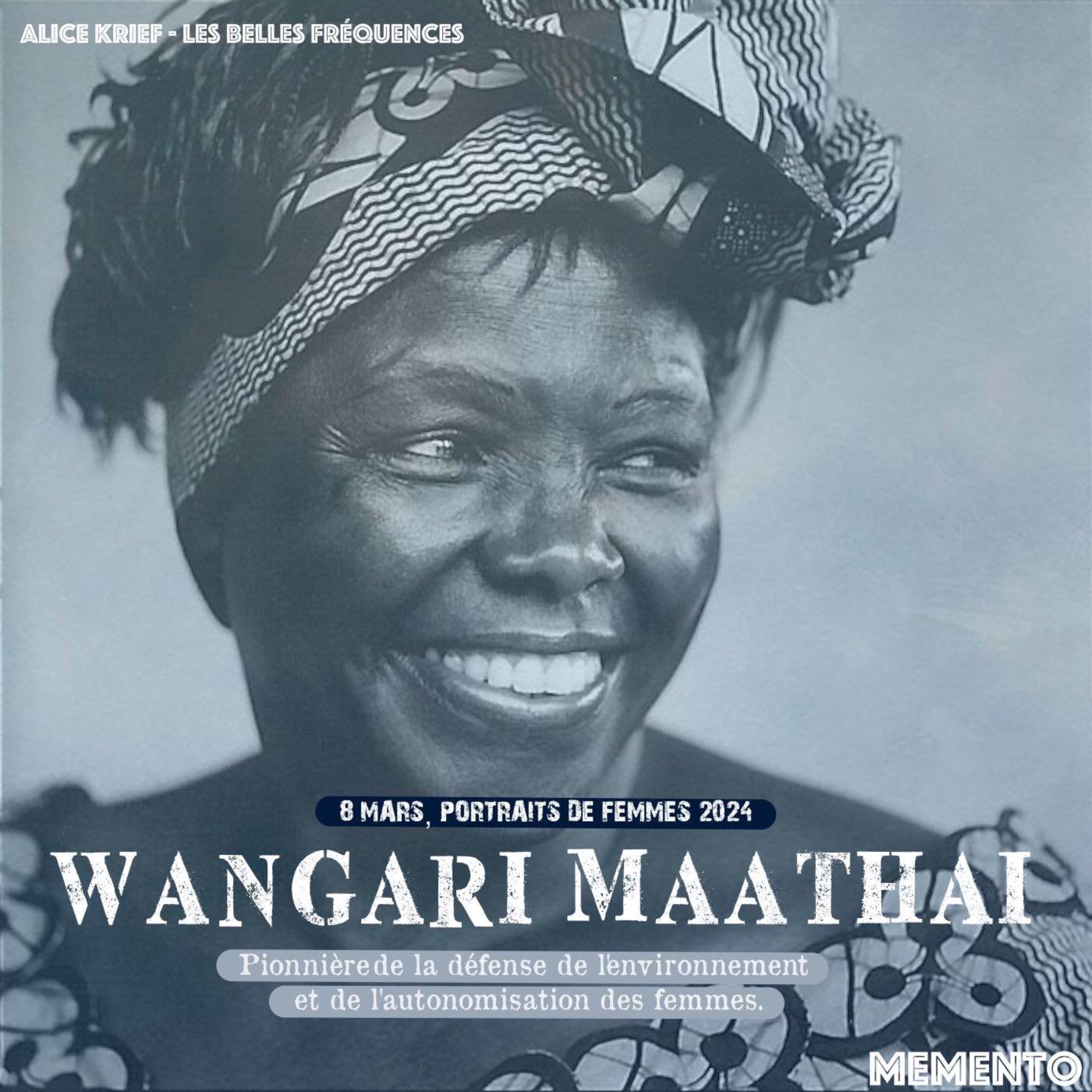 cover art for [8 MARS] Wangari Maathai  - Pionnière de la défense de l'environnement et de l'autonomisation des femmes 