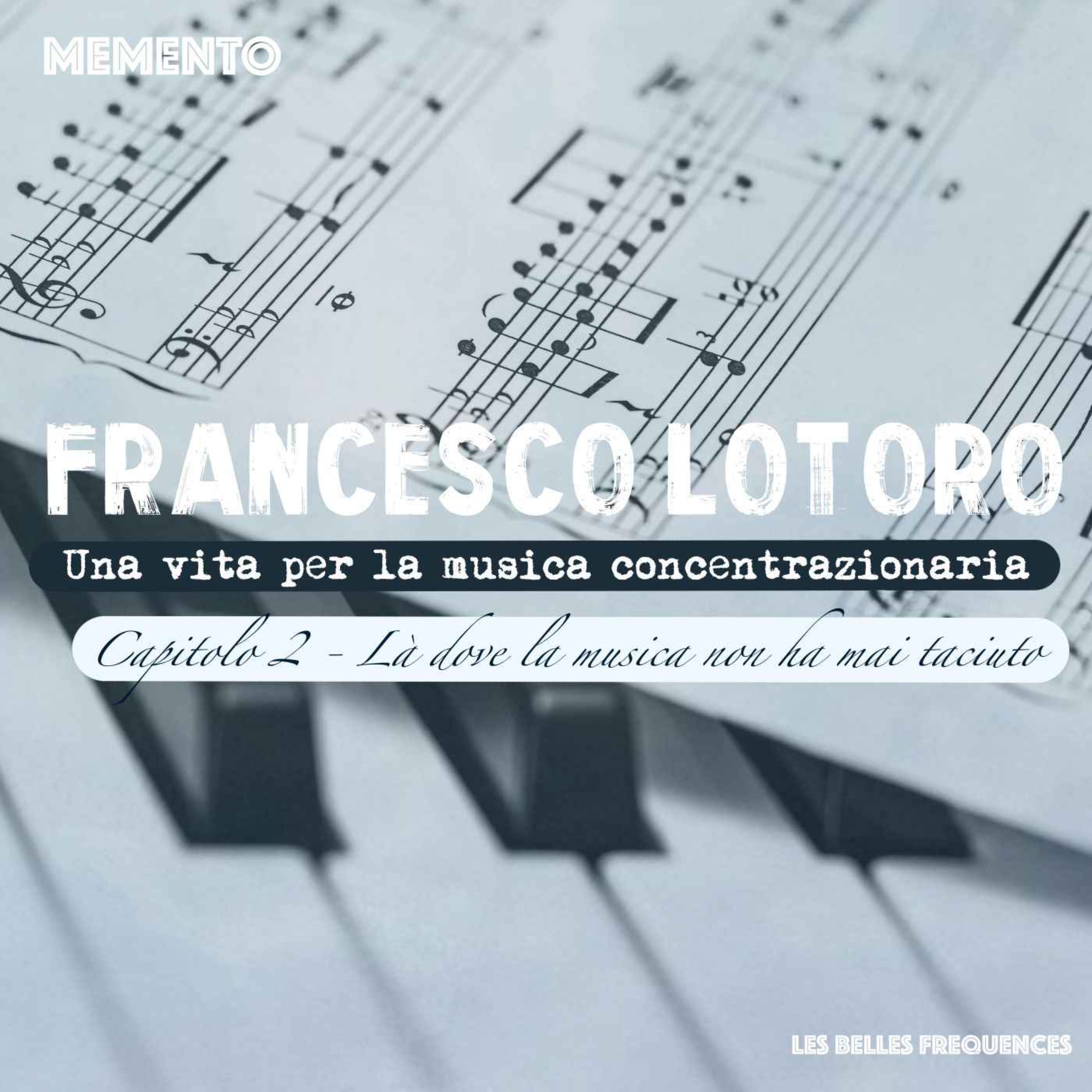 🇮🇹 [FRANCESCO LOTORO INTERVISTA] Una vita per la musica concentrazionaria - LA DOVE LA MUSICA NON HA MAI TACIUTO (2/3)