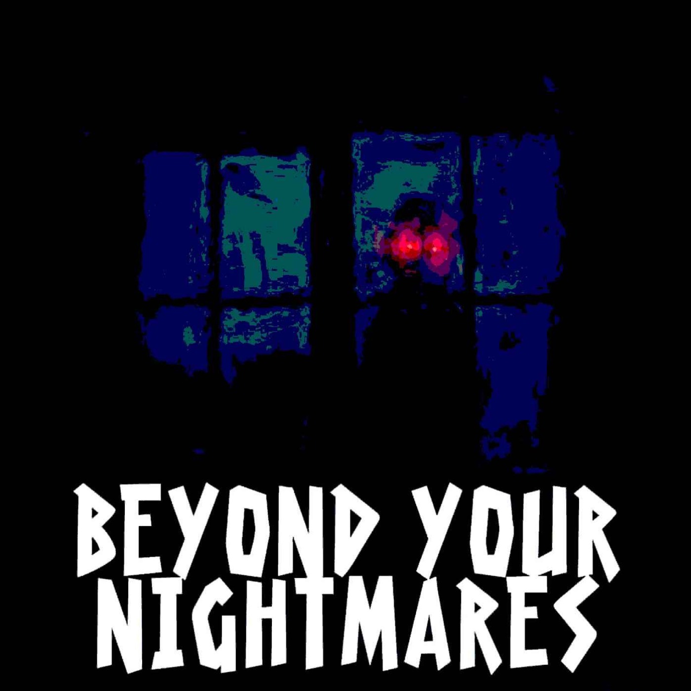 Beyond Your Nightmares