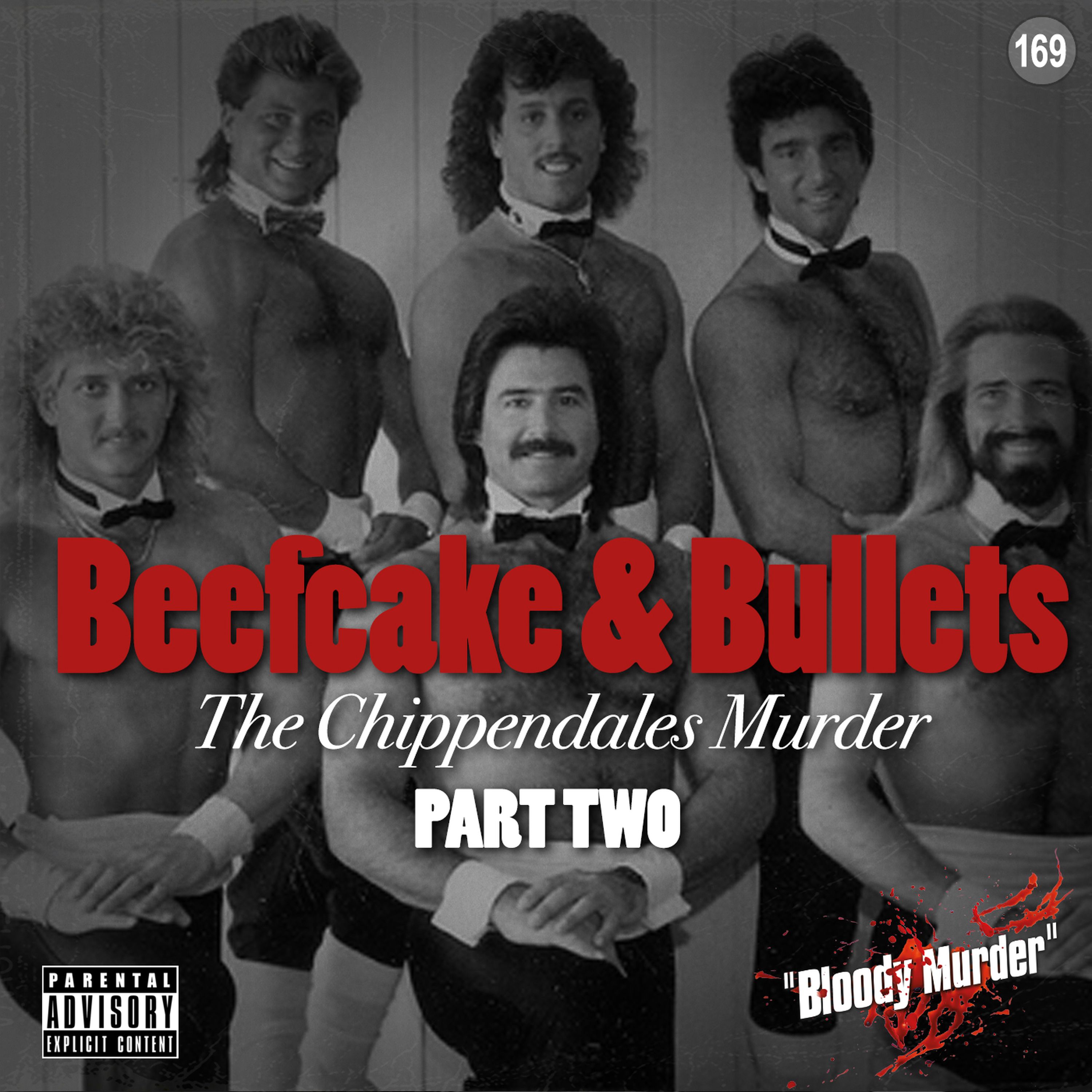 cover of episode 169. Beefcake & Bullets: The Chippendales Murder - Part Two