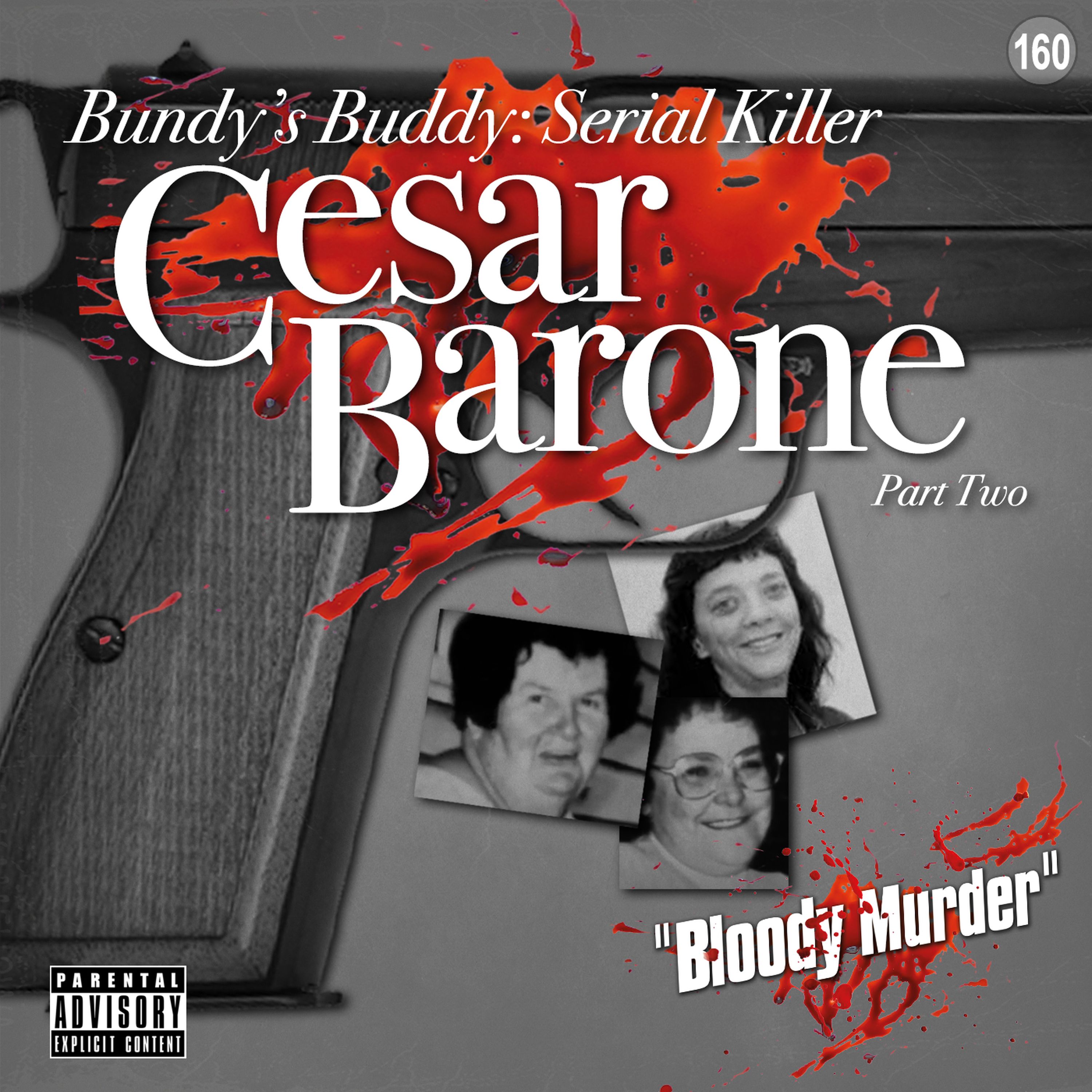 160. Bundy's Buddy: Serial killer Cesar Barone - Part Two