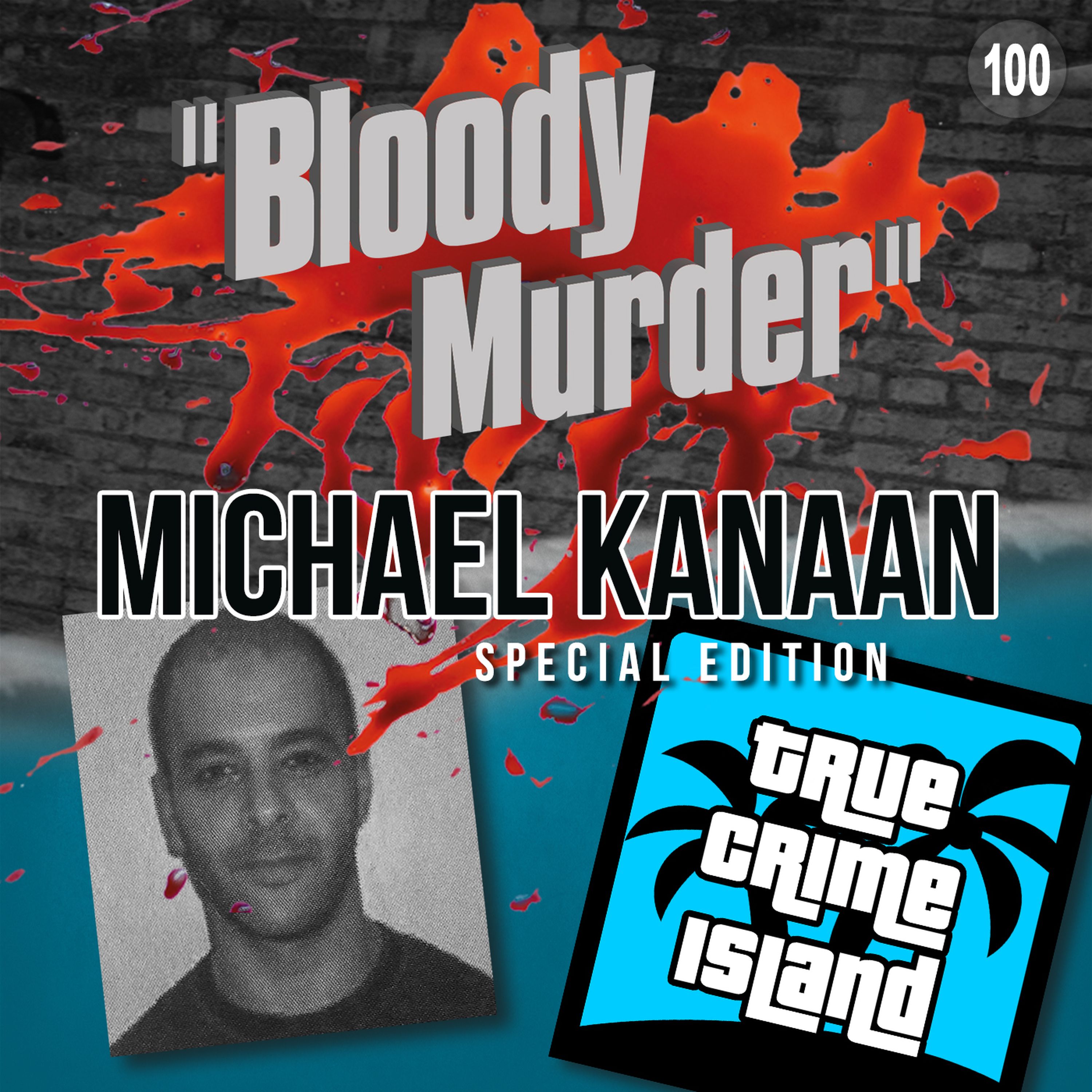 100. The Michael Kanaan Story - Special Edition - Bloody Murder - A ...