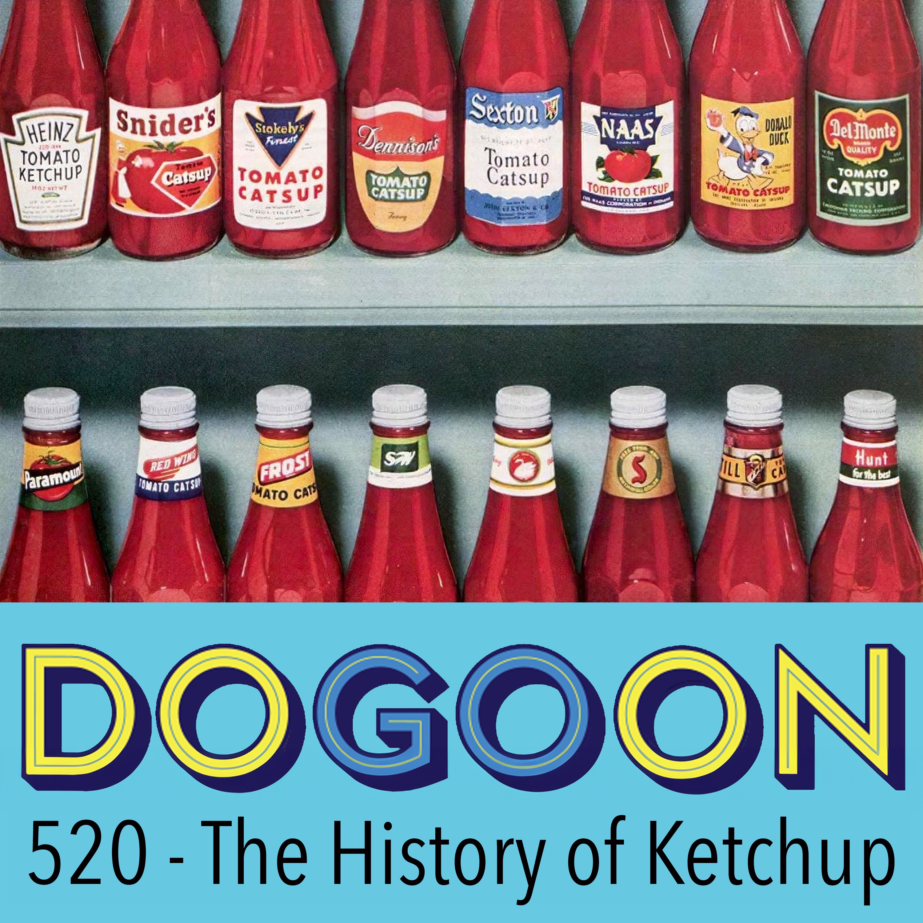 520 - The Surprisingly Interesting History of Ketchup
