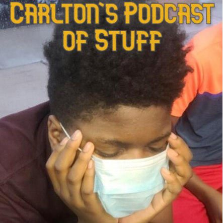 Carlton's Podcast of Stuff