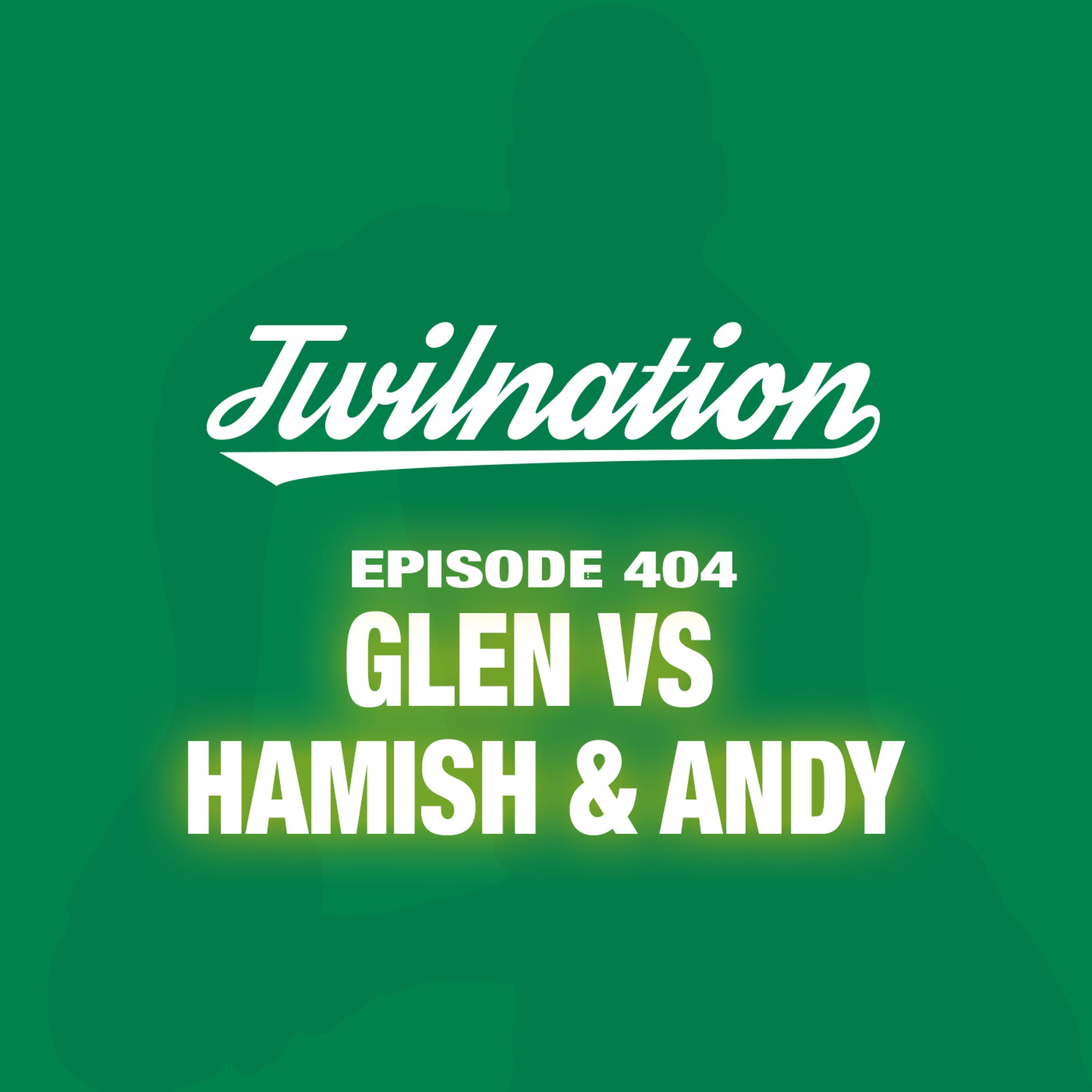 TWiL Episode 404: Glen vs Hamish & Andy