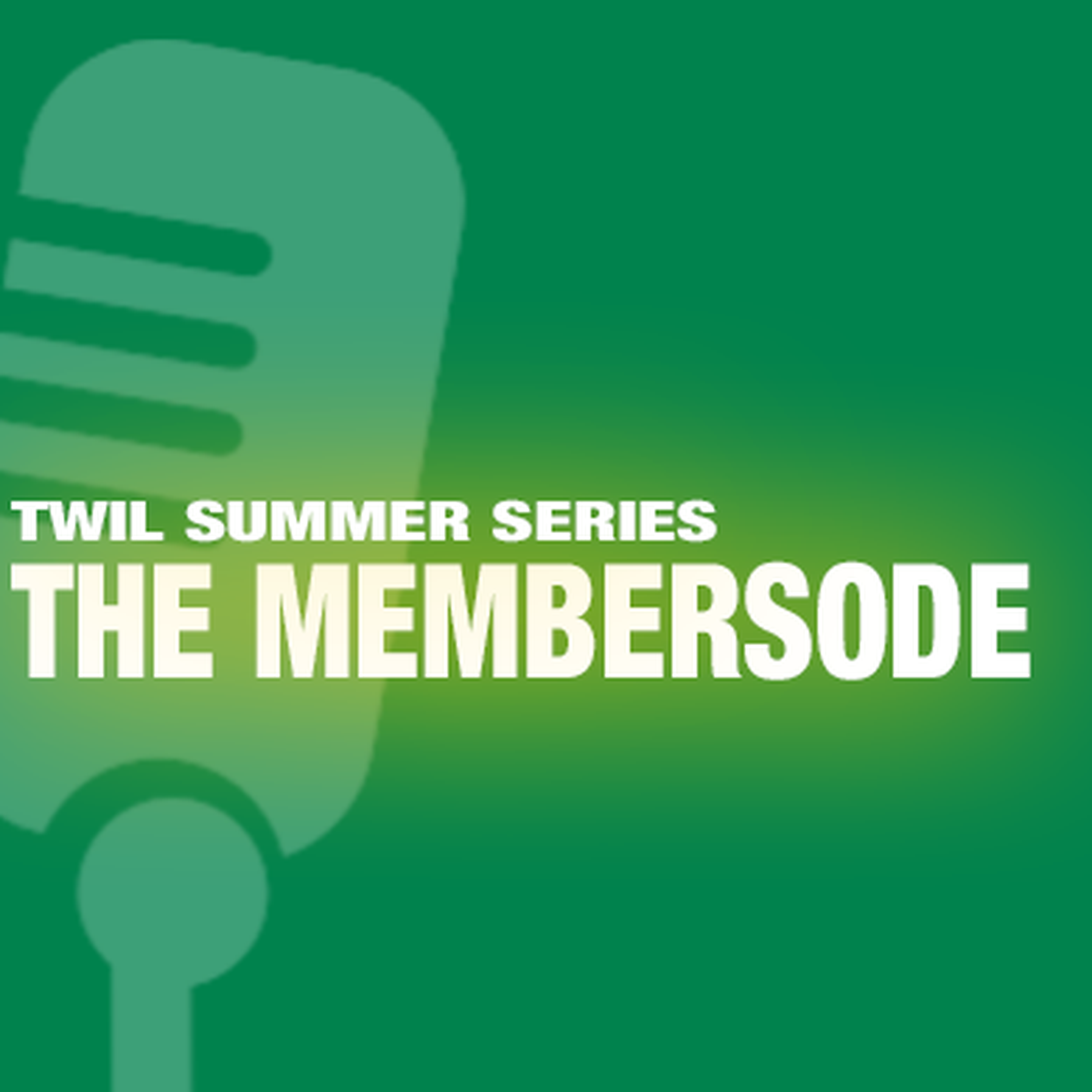 cover art for TWIL Summer Edition - The Membersode