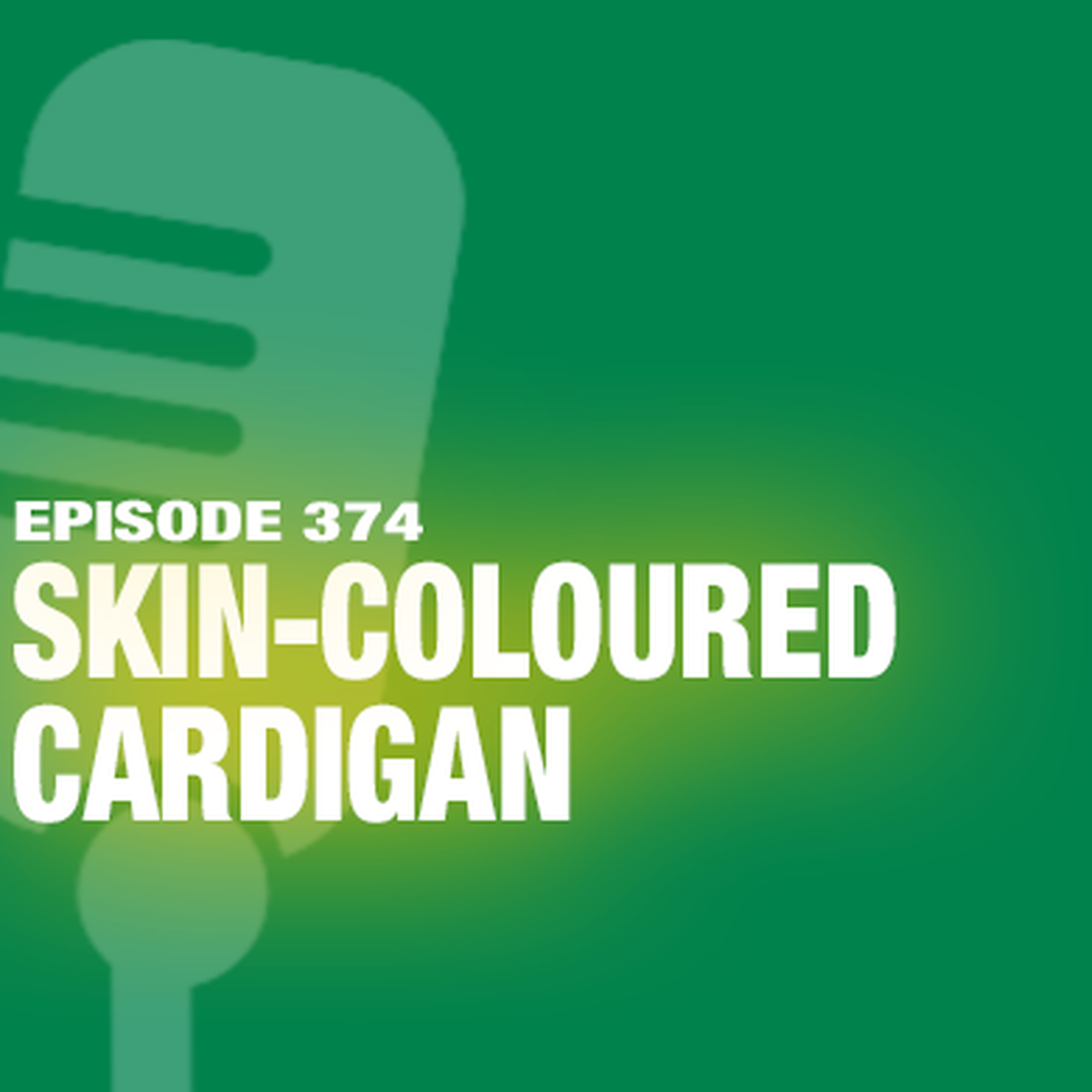 TWiL Episode 374: Skin-Coloured Cardigan