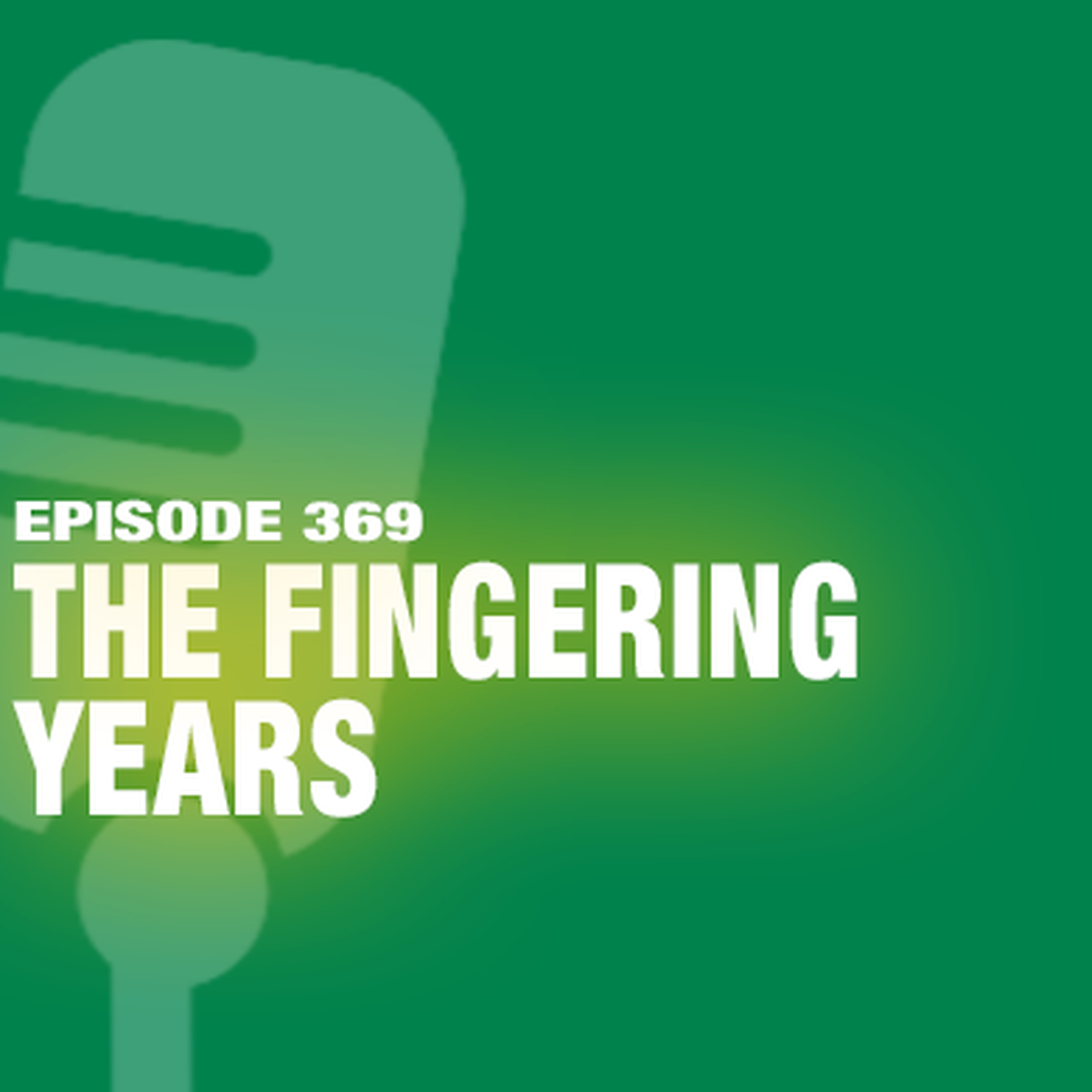 TWiL Episode 369: The Fingering Years