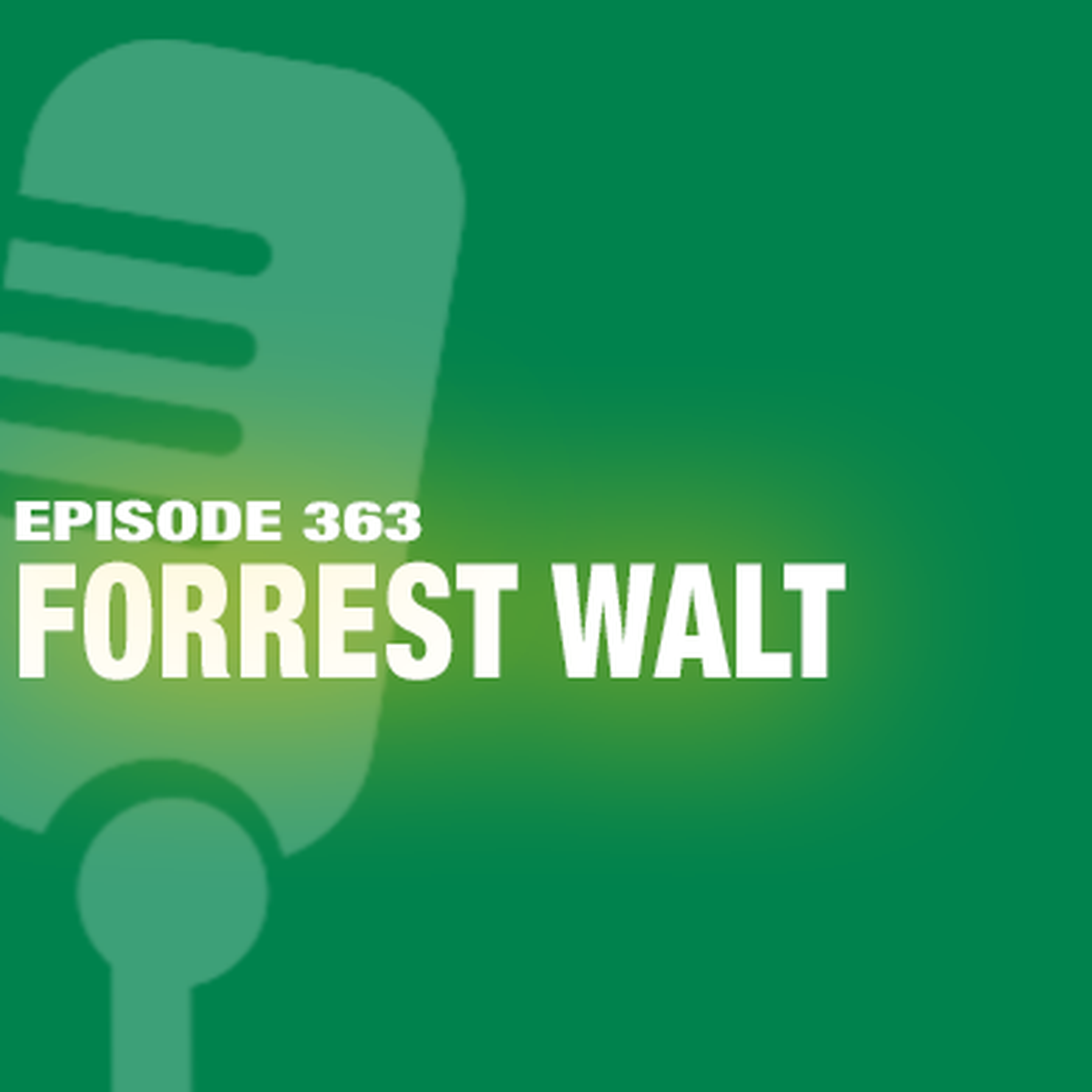 TWiL Episode 363: Forrest Walt
