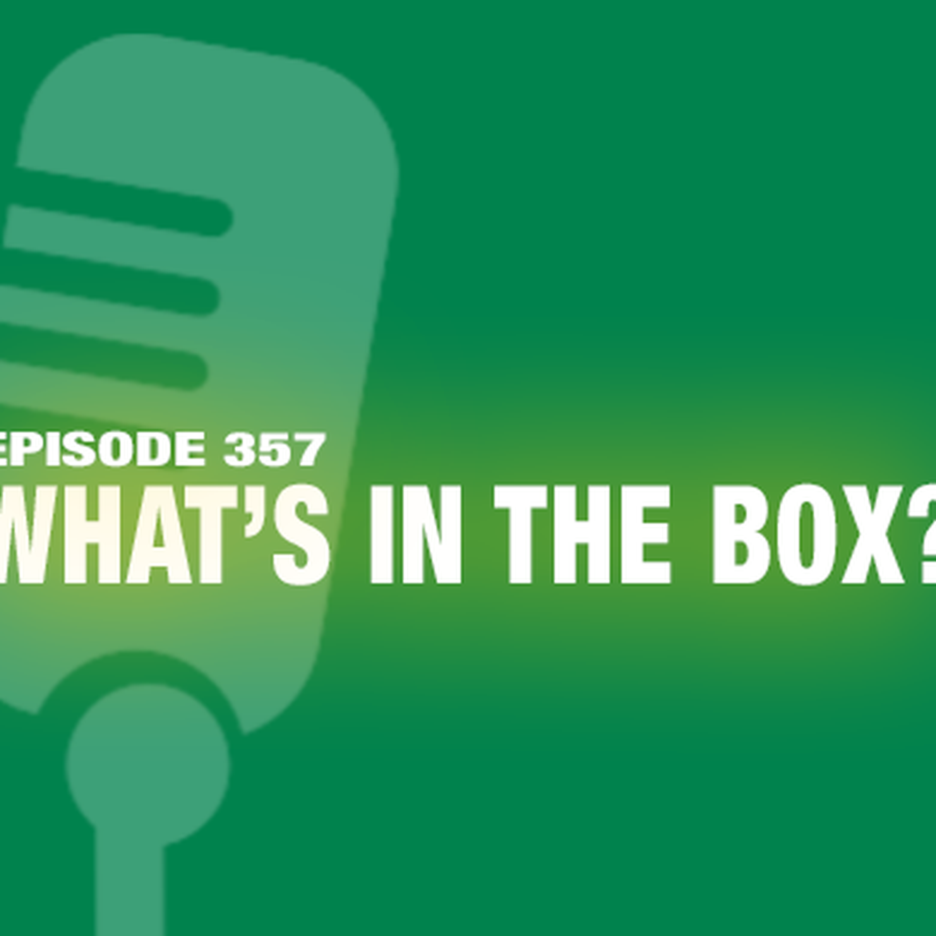 TWIL Episode 357: What's in the Box?