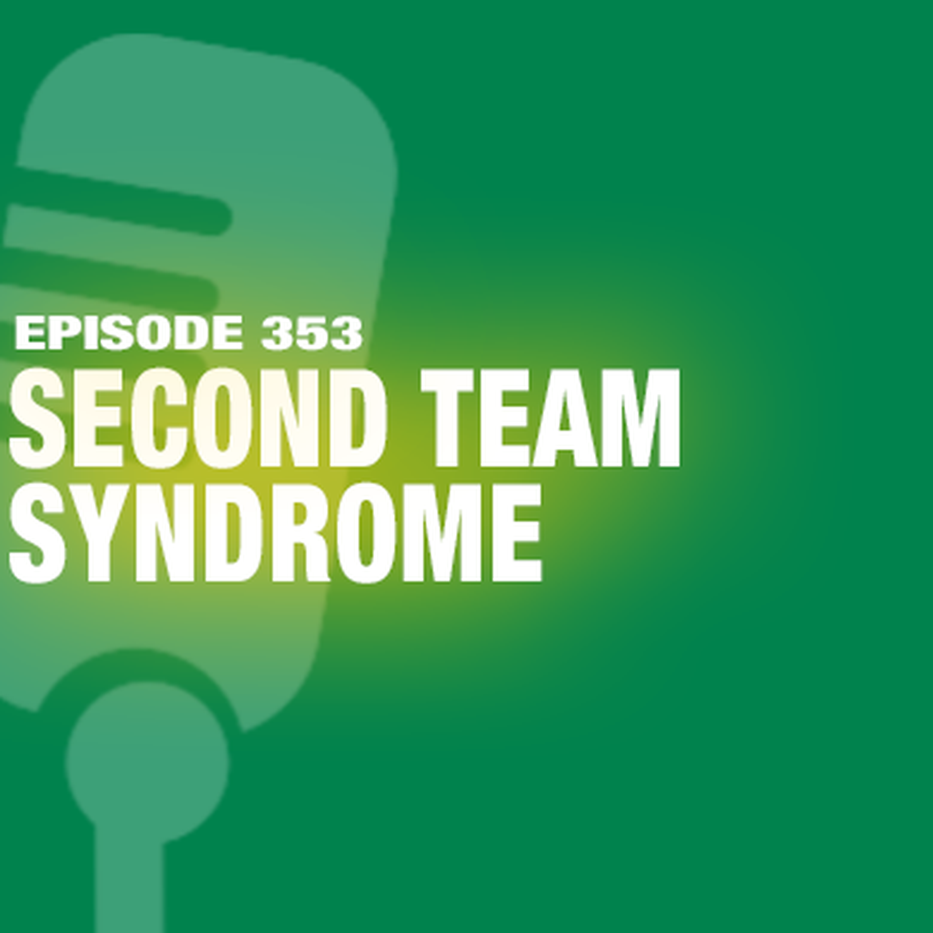 TWIL Episode 353: Second Team Syndrome