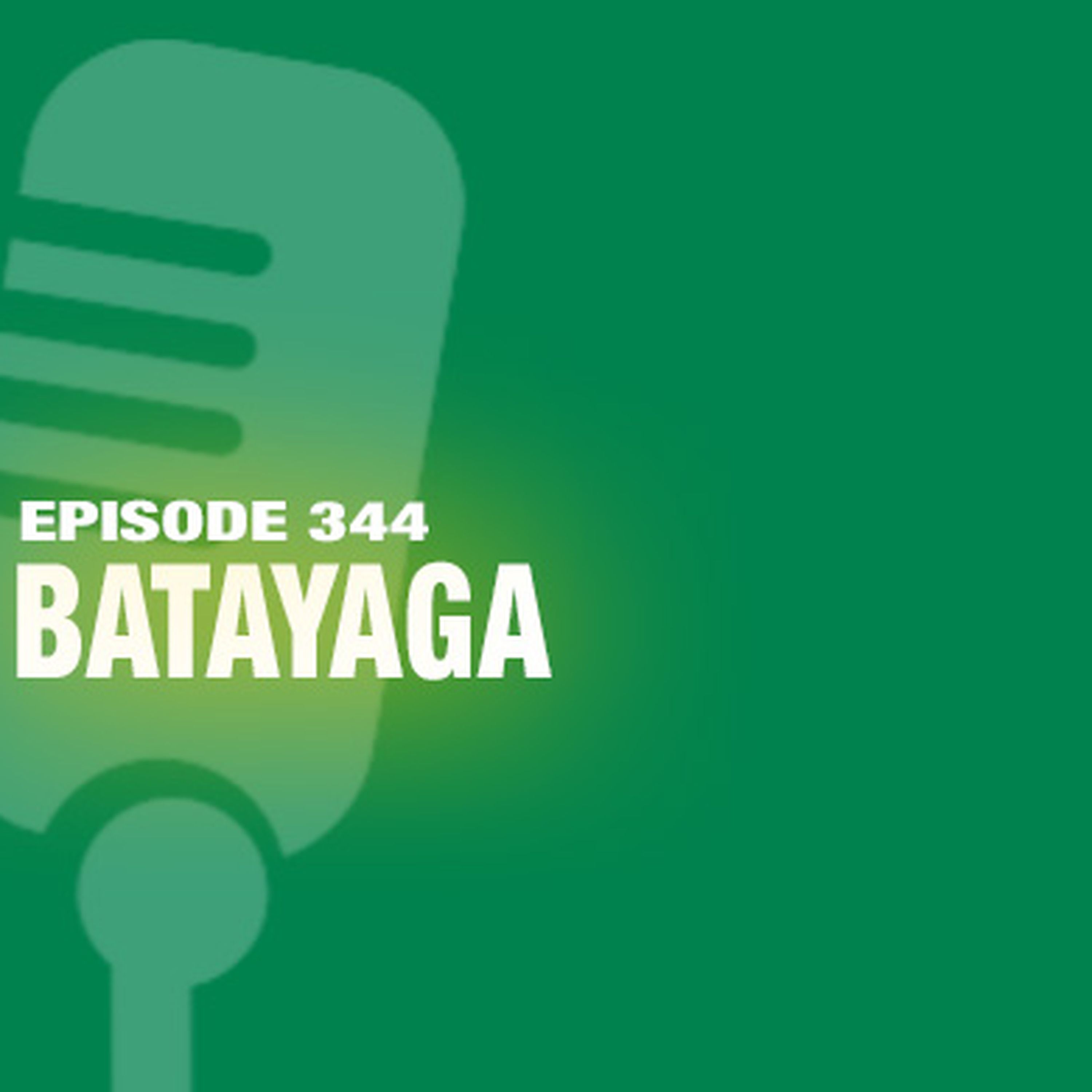 TWIL Episode 344: Batayaga