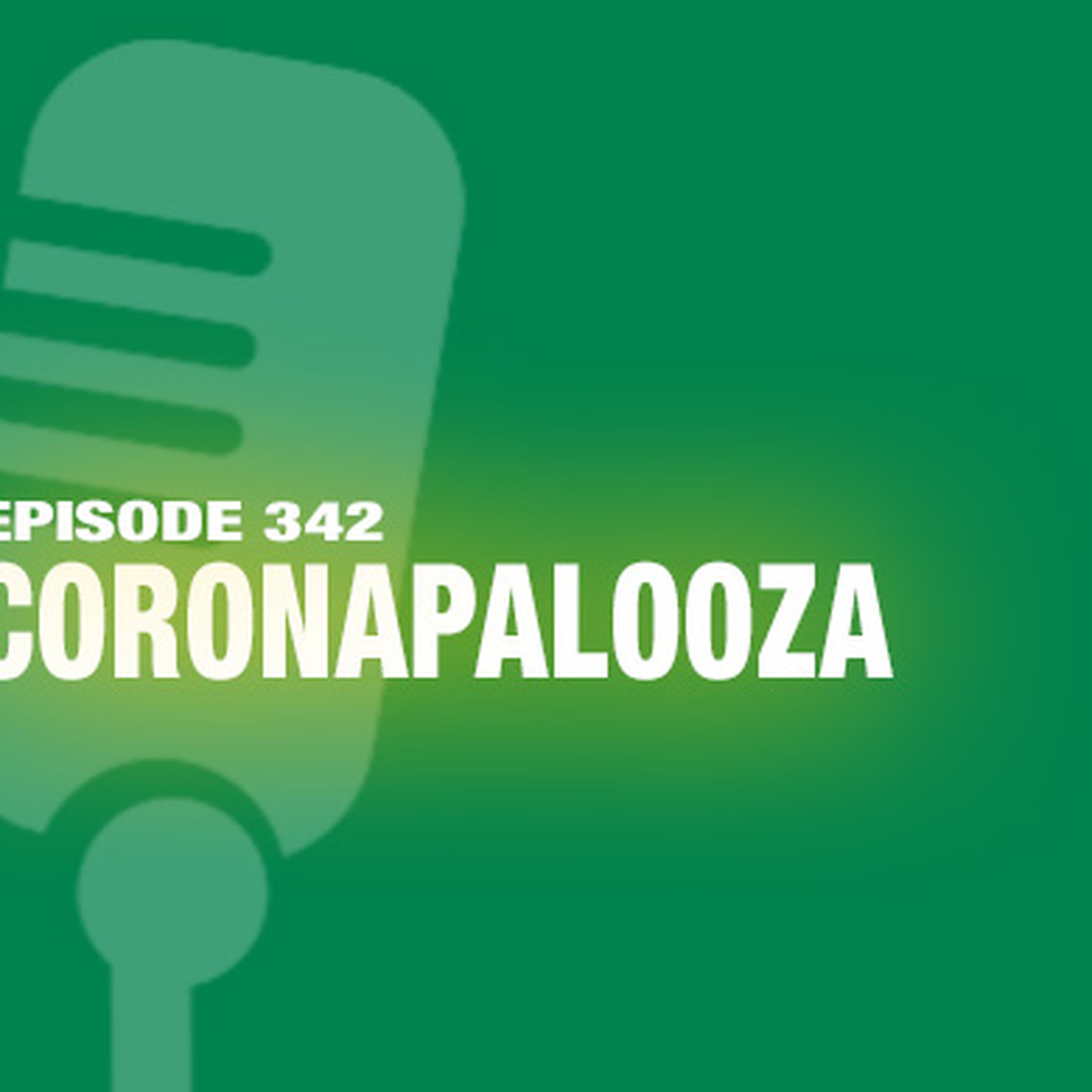 TWIL Episode 342: Coronapalooza