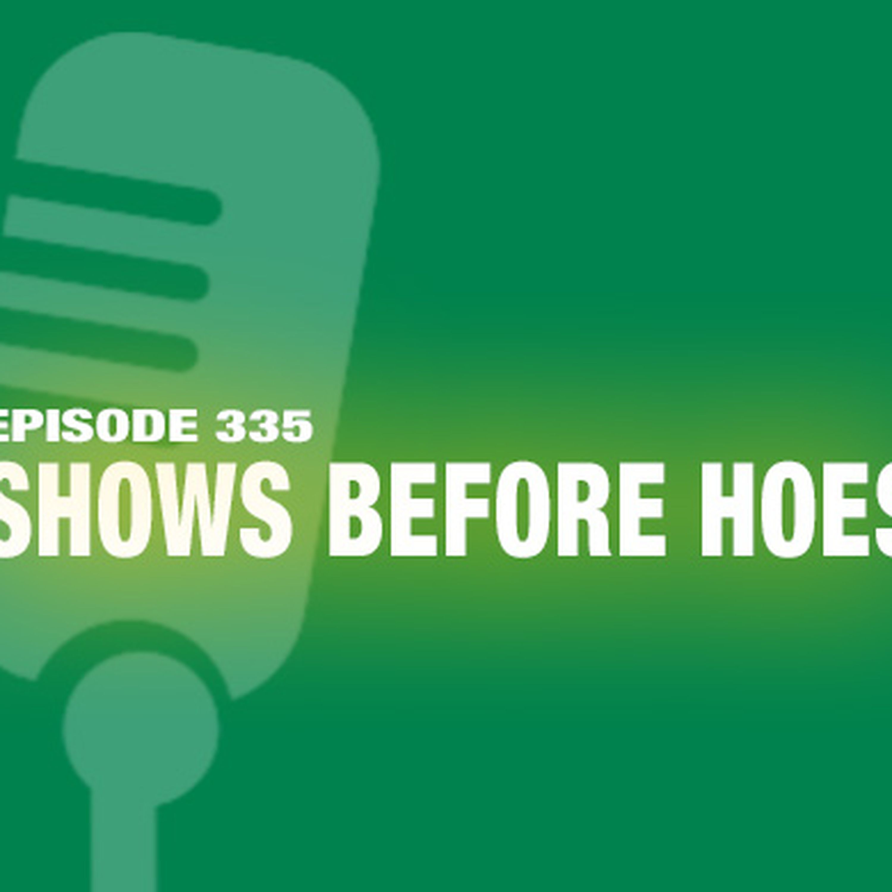 TWiL Episode 335: Shows Before Hoes