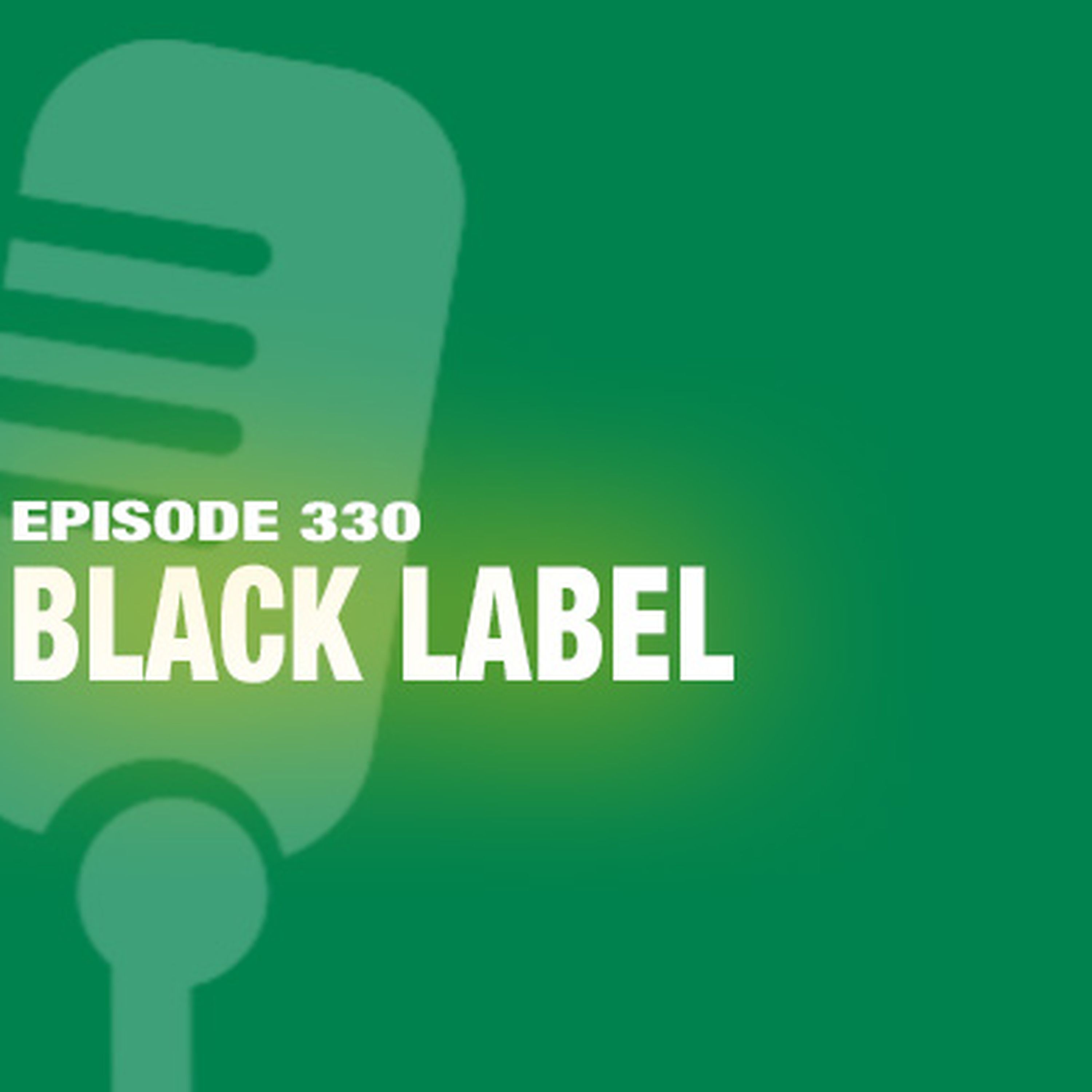 TWiL Episode 330: Black Label