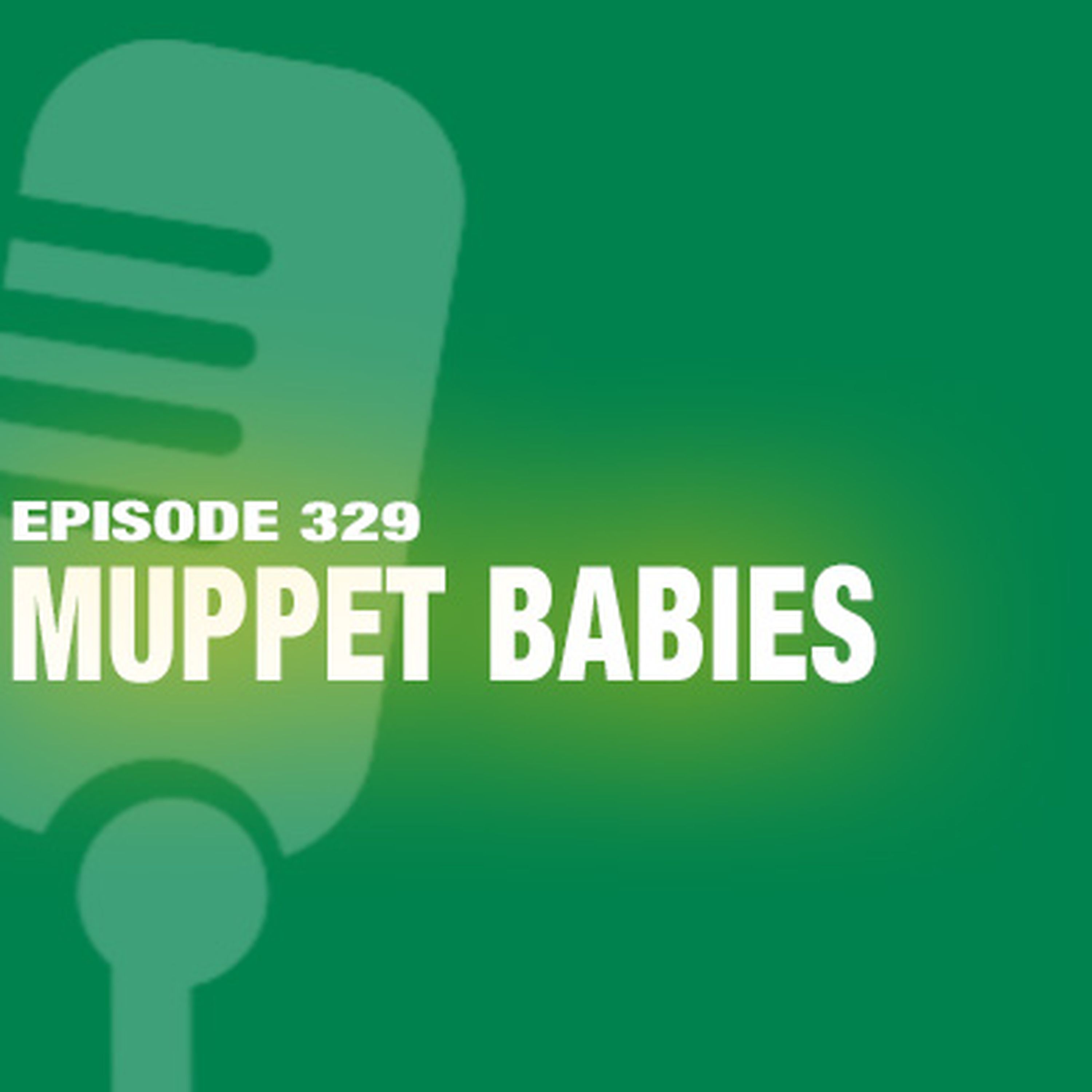 cover art for TWiL Episode 329: Muppet Babies
