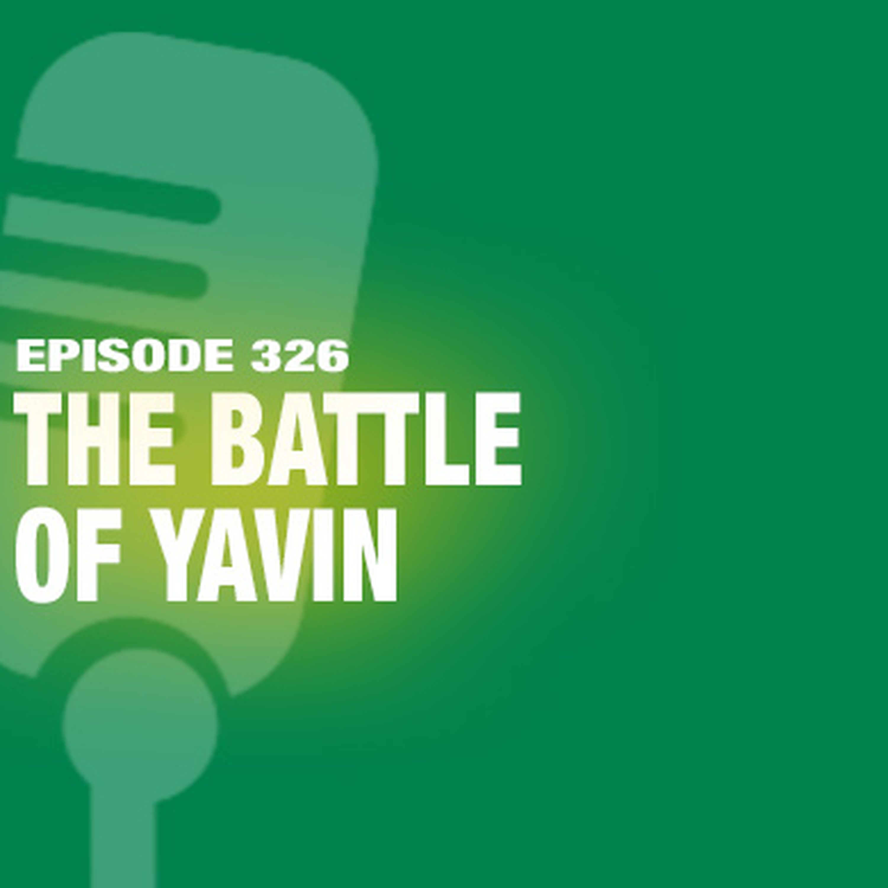 TWiL Episode 326: The Battle of Yavin