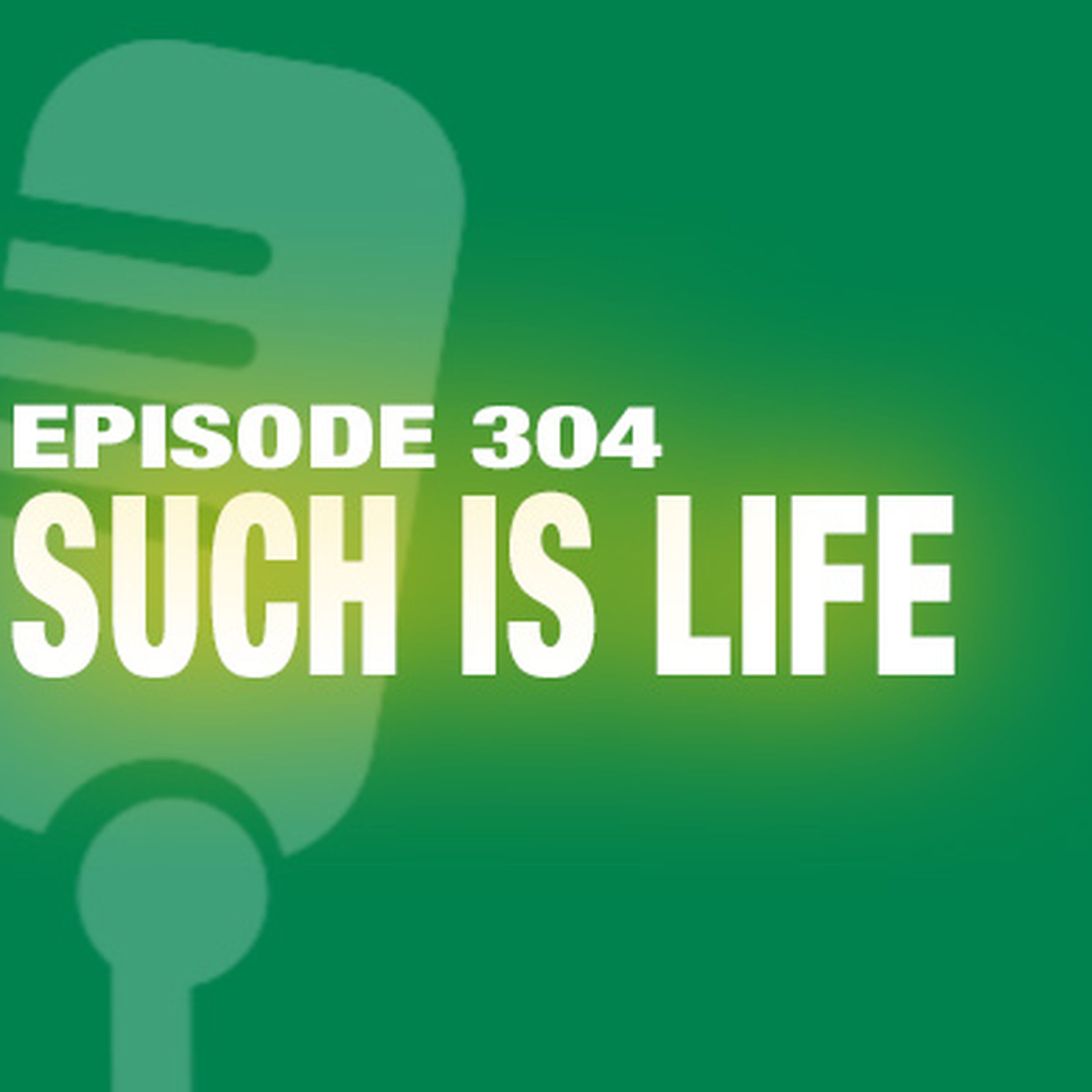 TWiL Episode 304: Such is Life