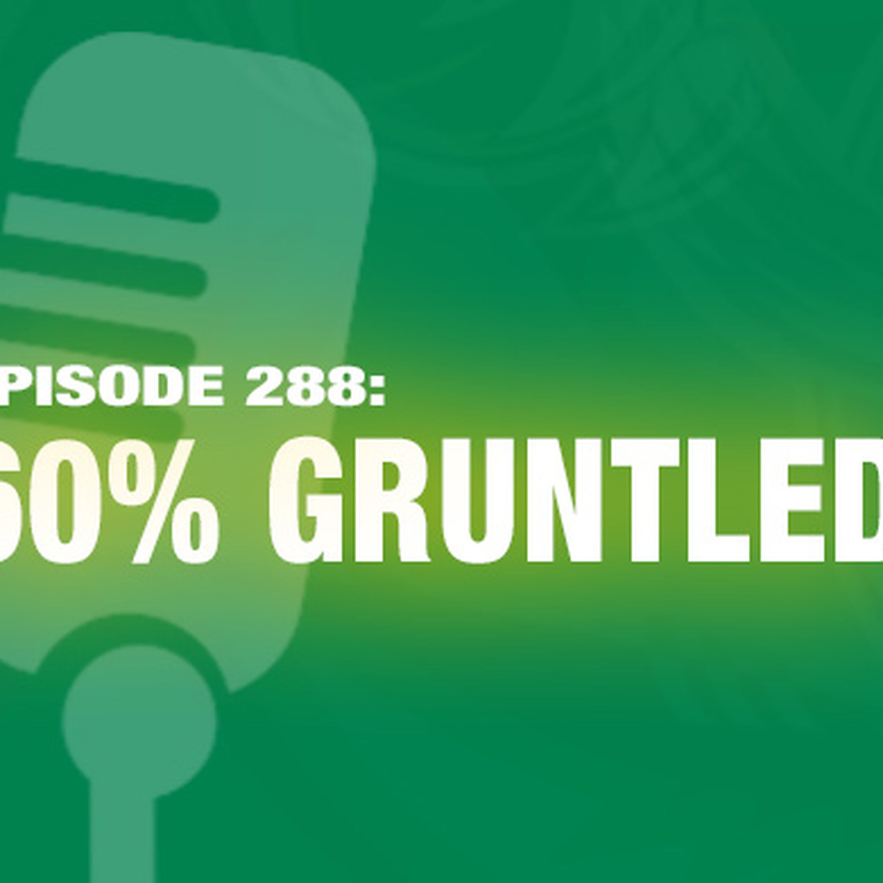 TWiL Episode 288: 60% Gruntled