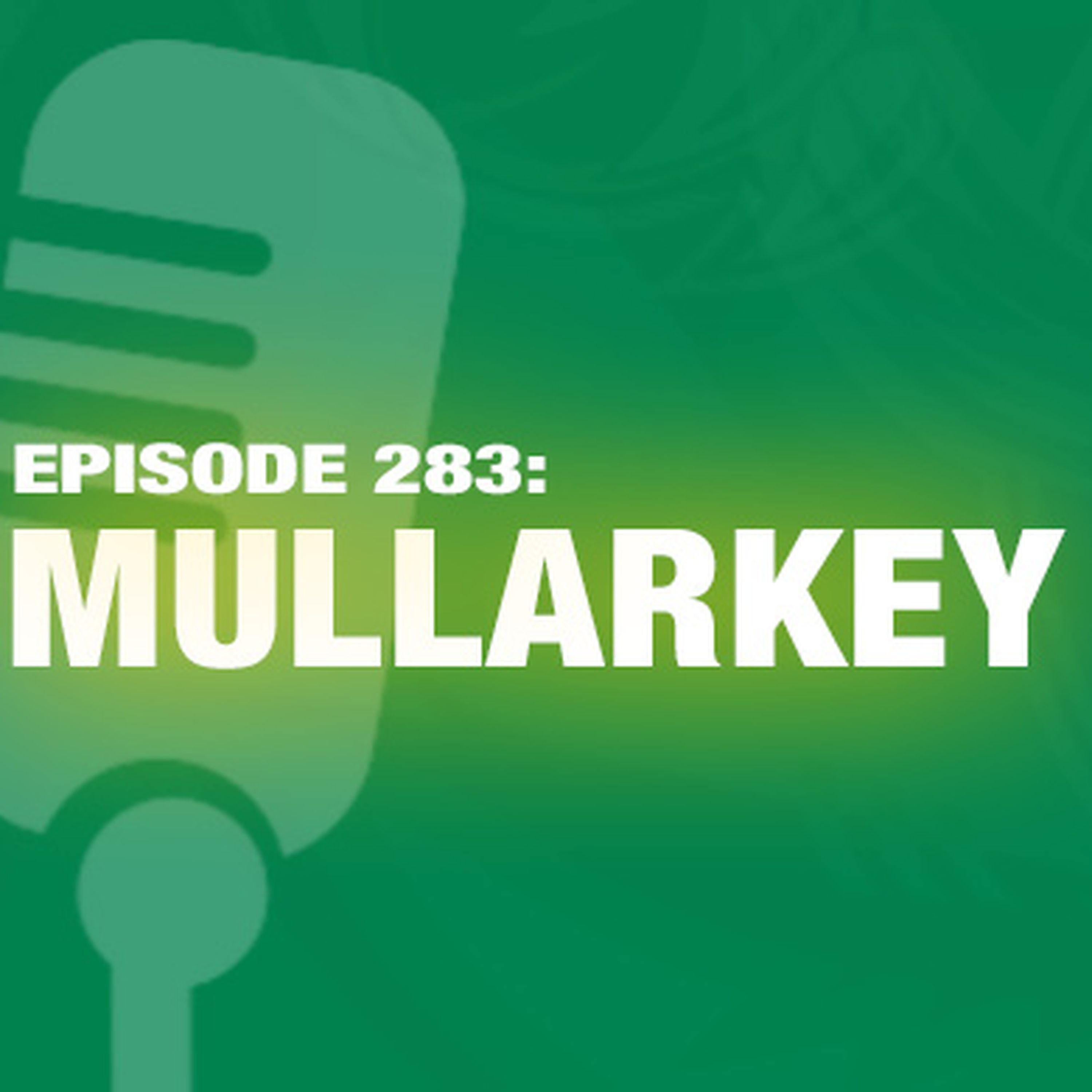 TWiL Episode 283: Mullarkey