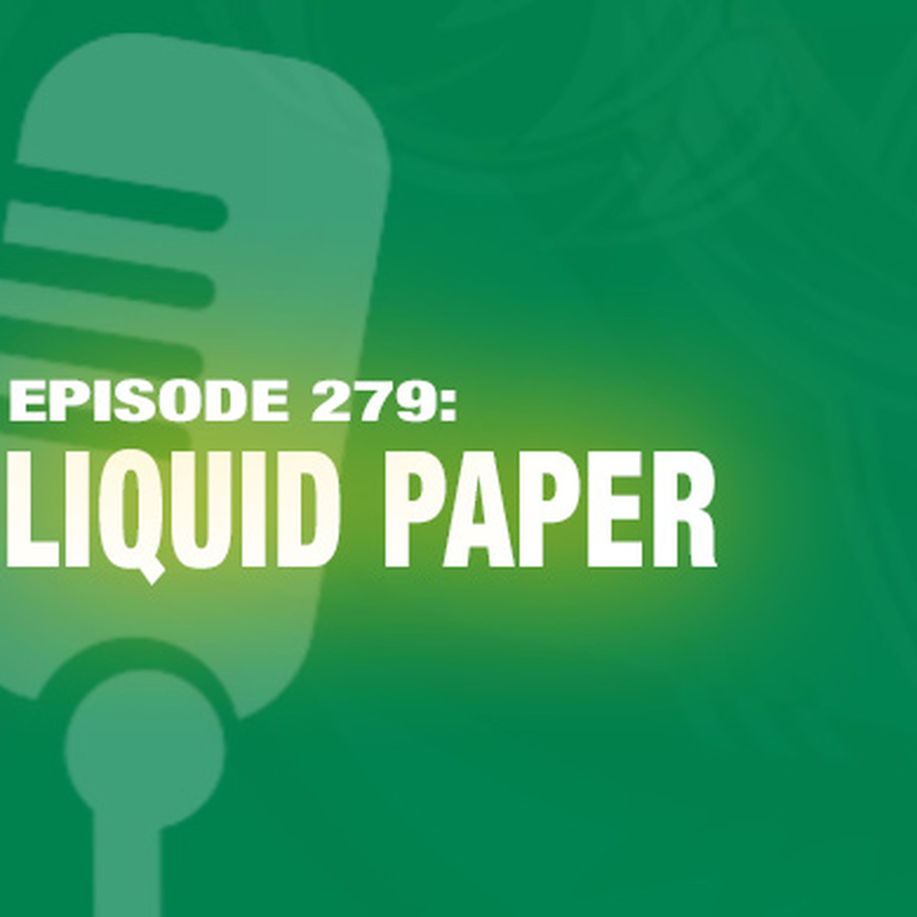 TWIL Episode 279: Liquid Paper