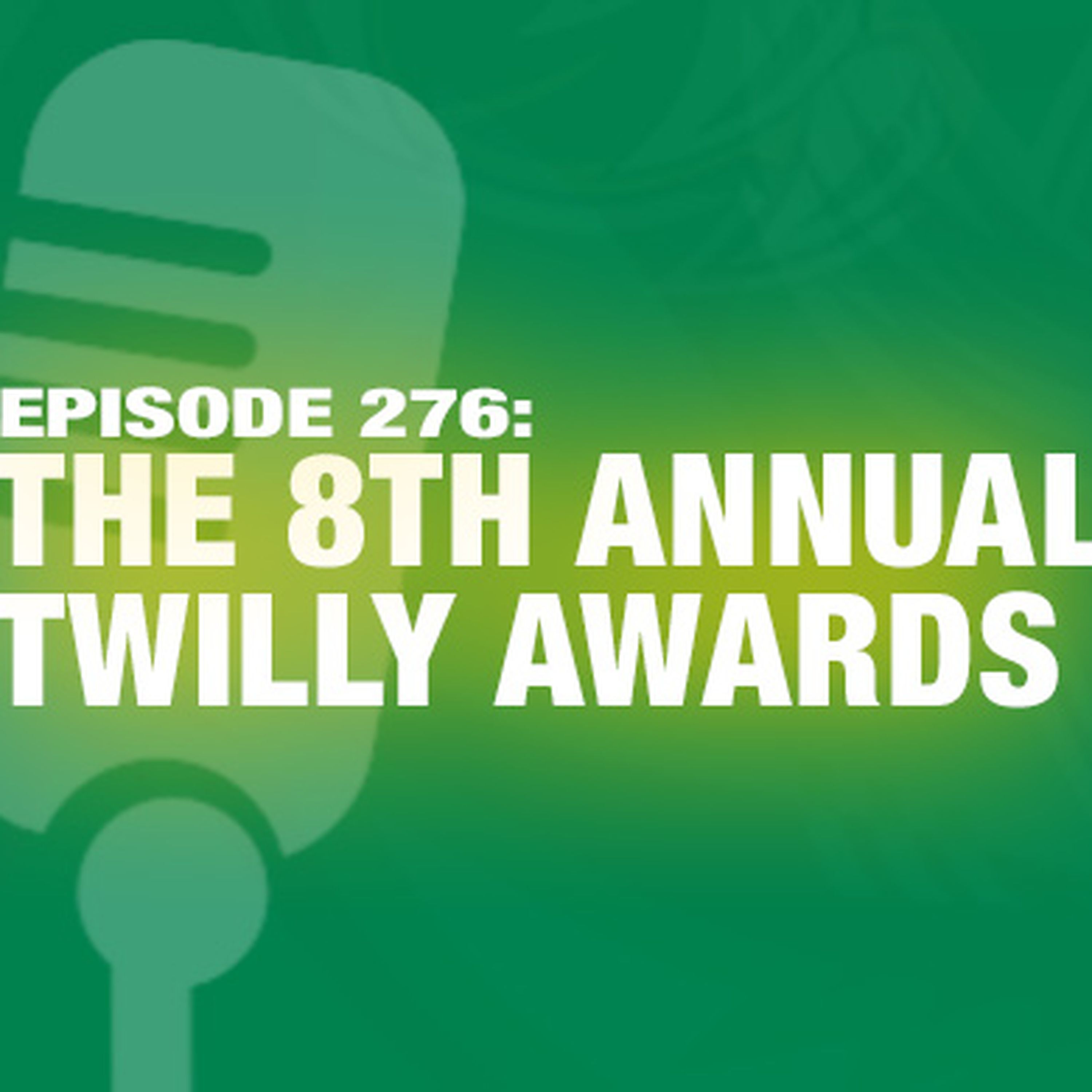 cover art for TWIL Episode 276: The 8th Annual TWILLY Awards