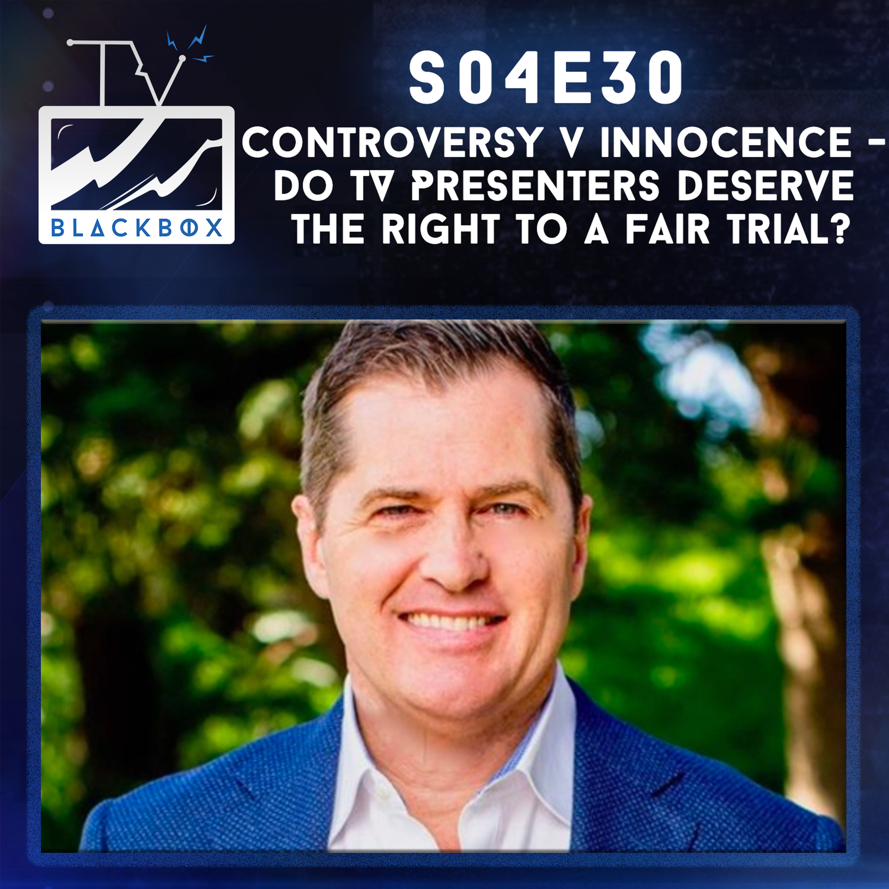 S04E30 | Controversy v innocence - Do TV Presenters deserve the right to a fair trial?