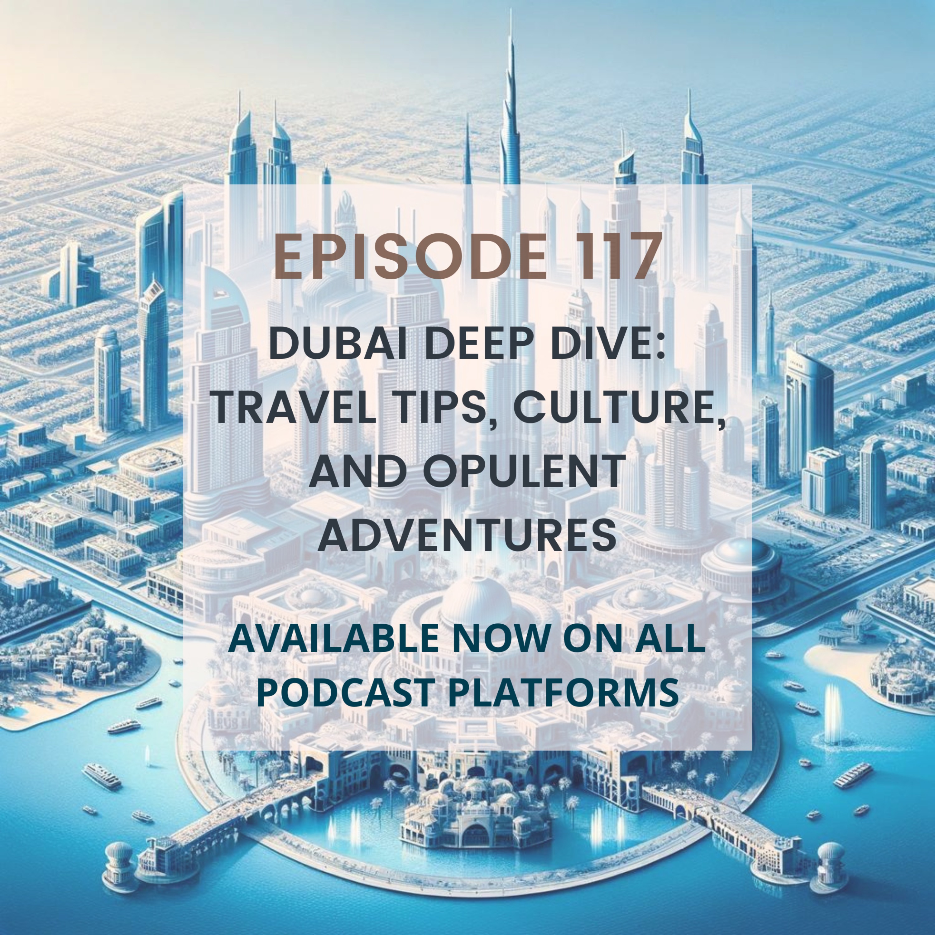 cover art for Dubai Deep Dive: Travel Tips, Culture, and Opulent Adventures