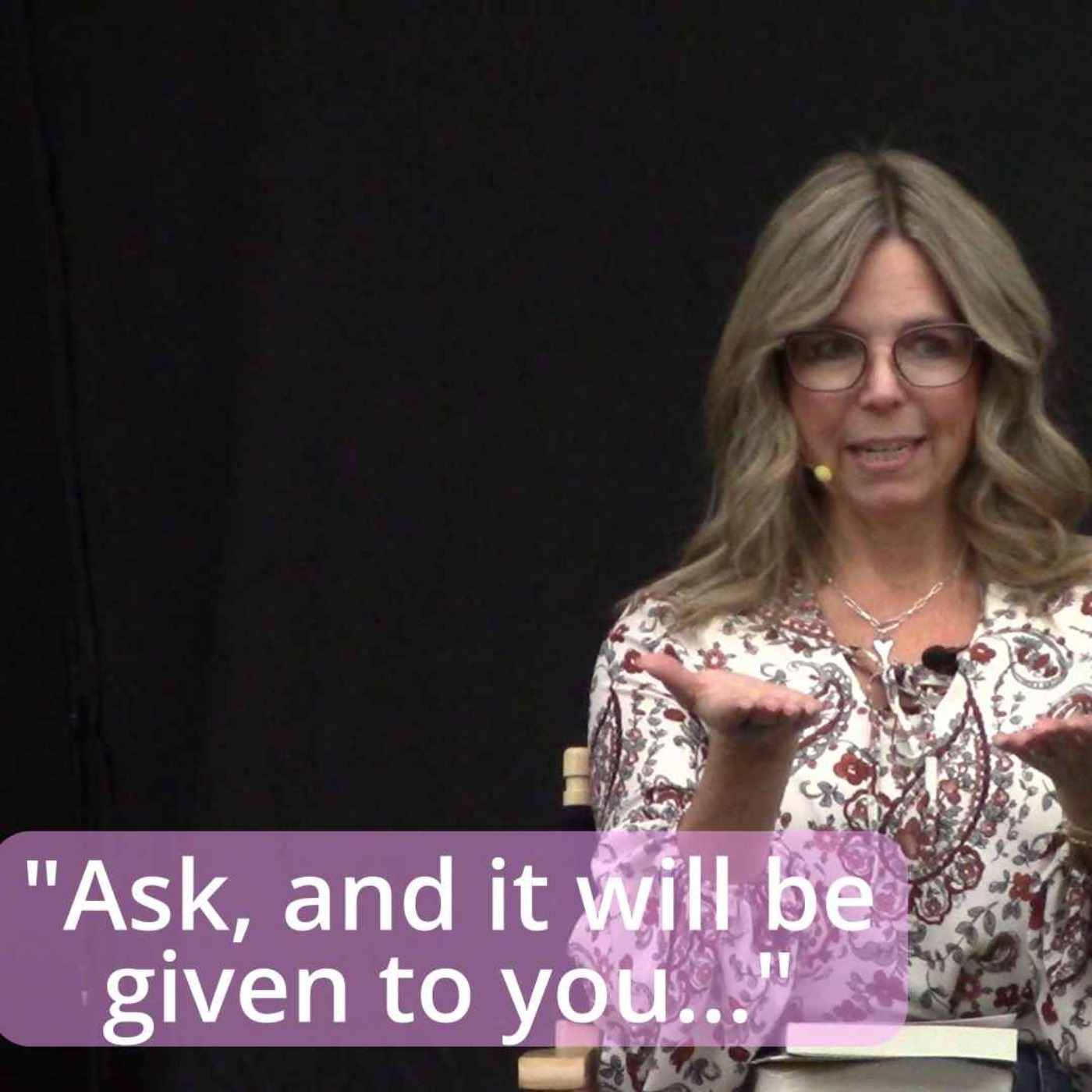 "Ask, and it will be given to you..."