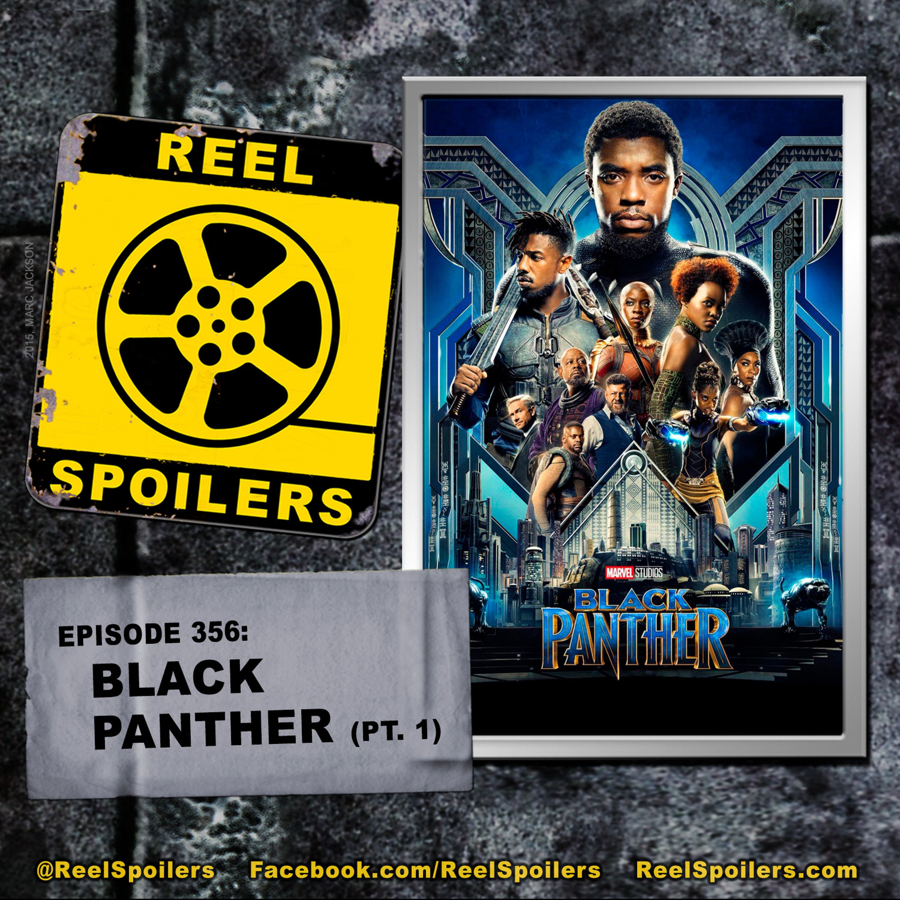 356: 'Black Panther' (pt. 1) Starring Chadwick Boseman, Lupita Nyong’o, Danai Gurira, Michael B. Jordan