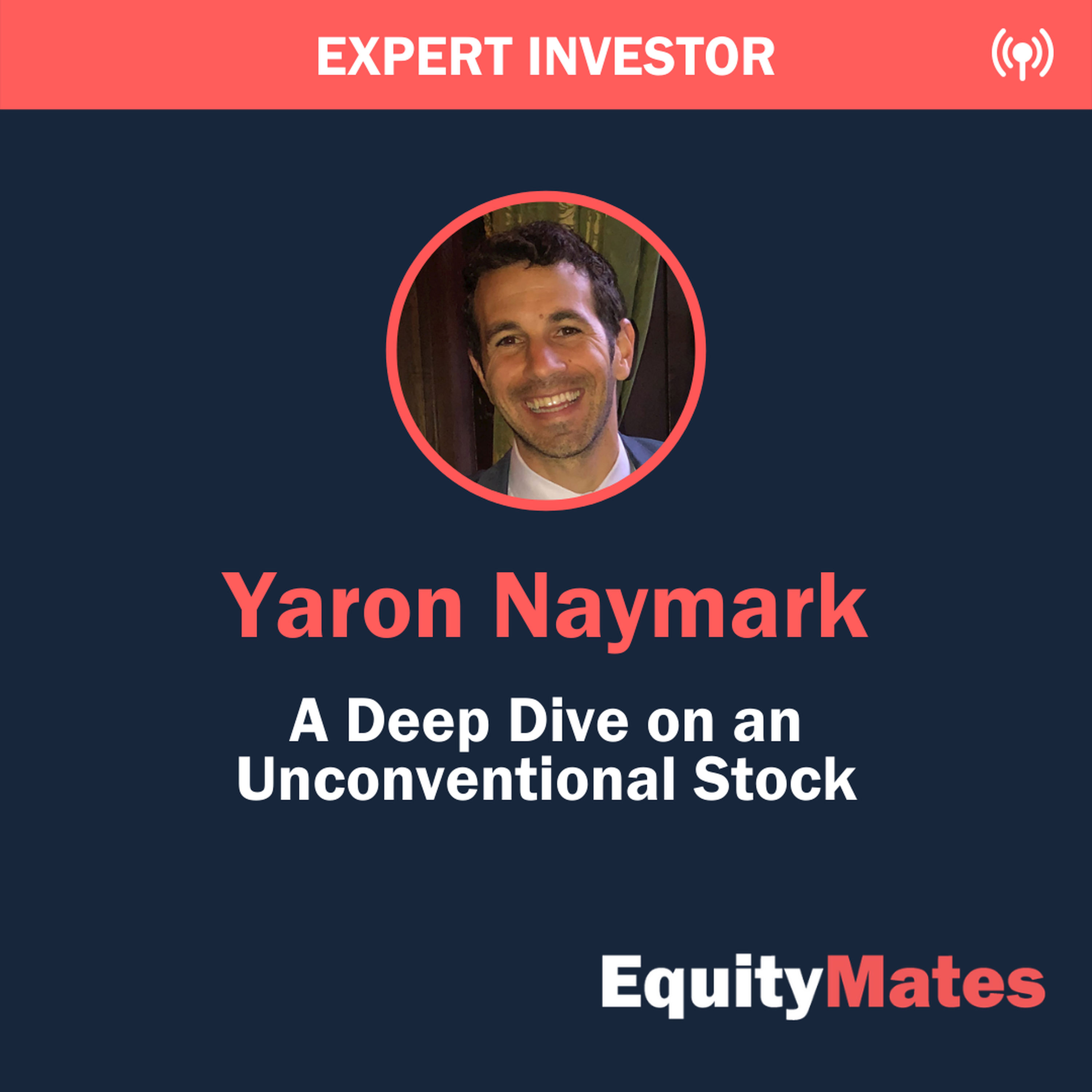 Expert Investor: Yaron Naymark - Deep Dive on an Unconventional Stock