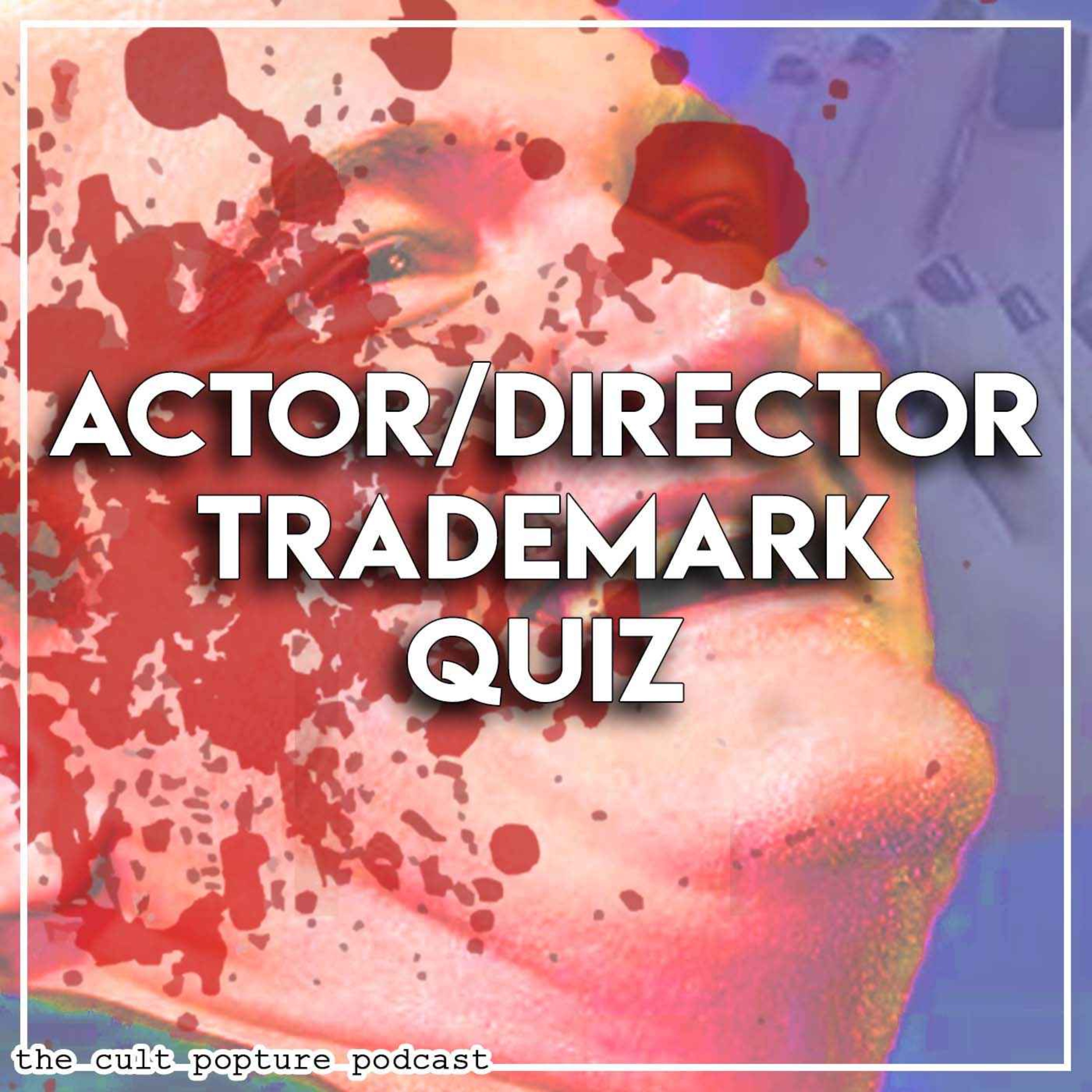 Actor/Director Trademark Quiz | The Cult Popture Podcast