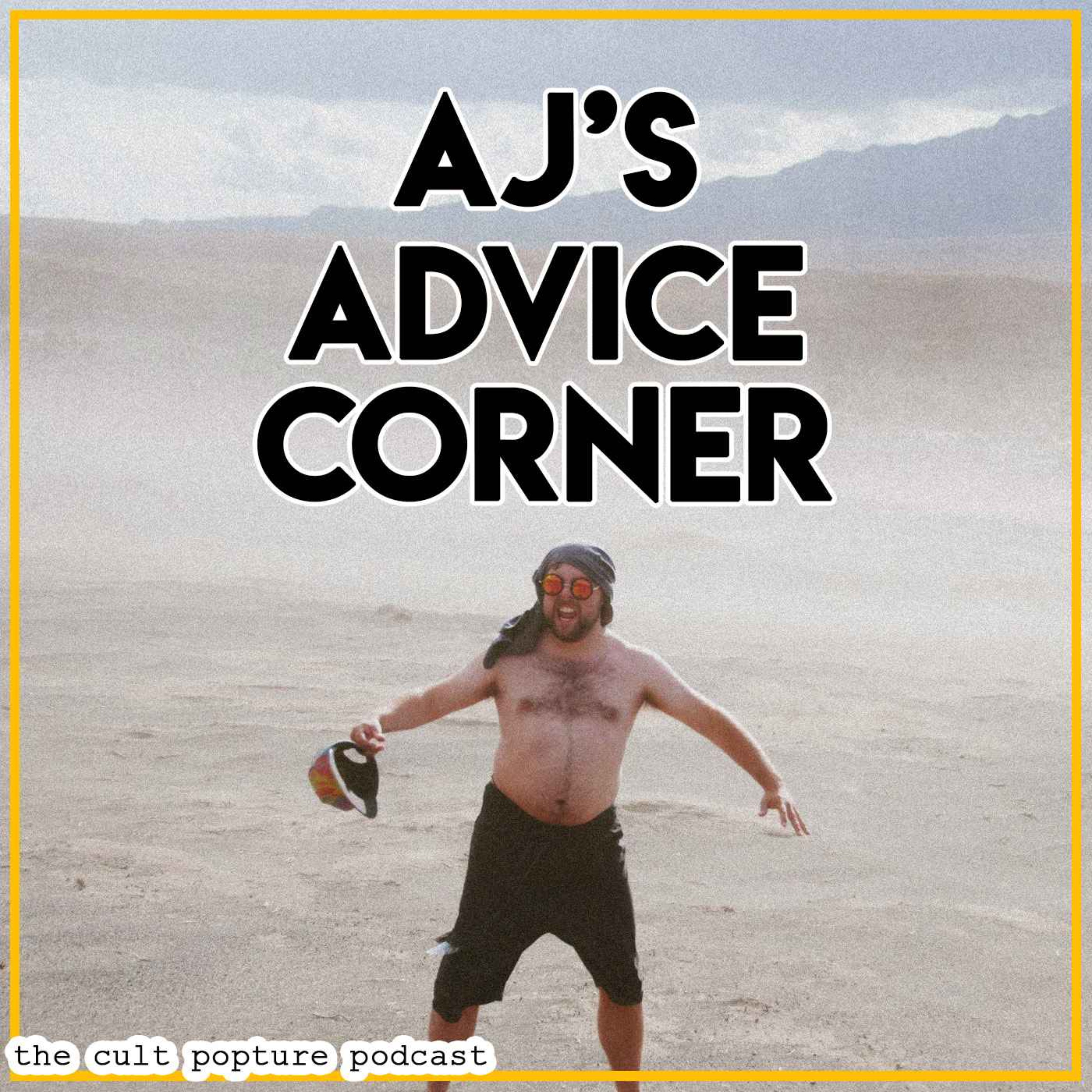 AJ's Advice Corner | The Cult Popture Podcast