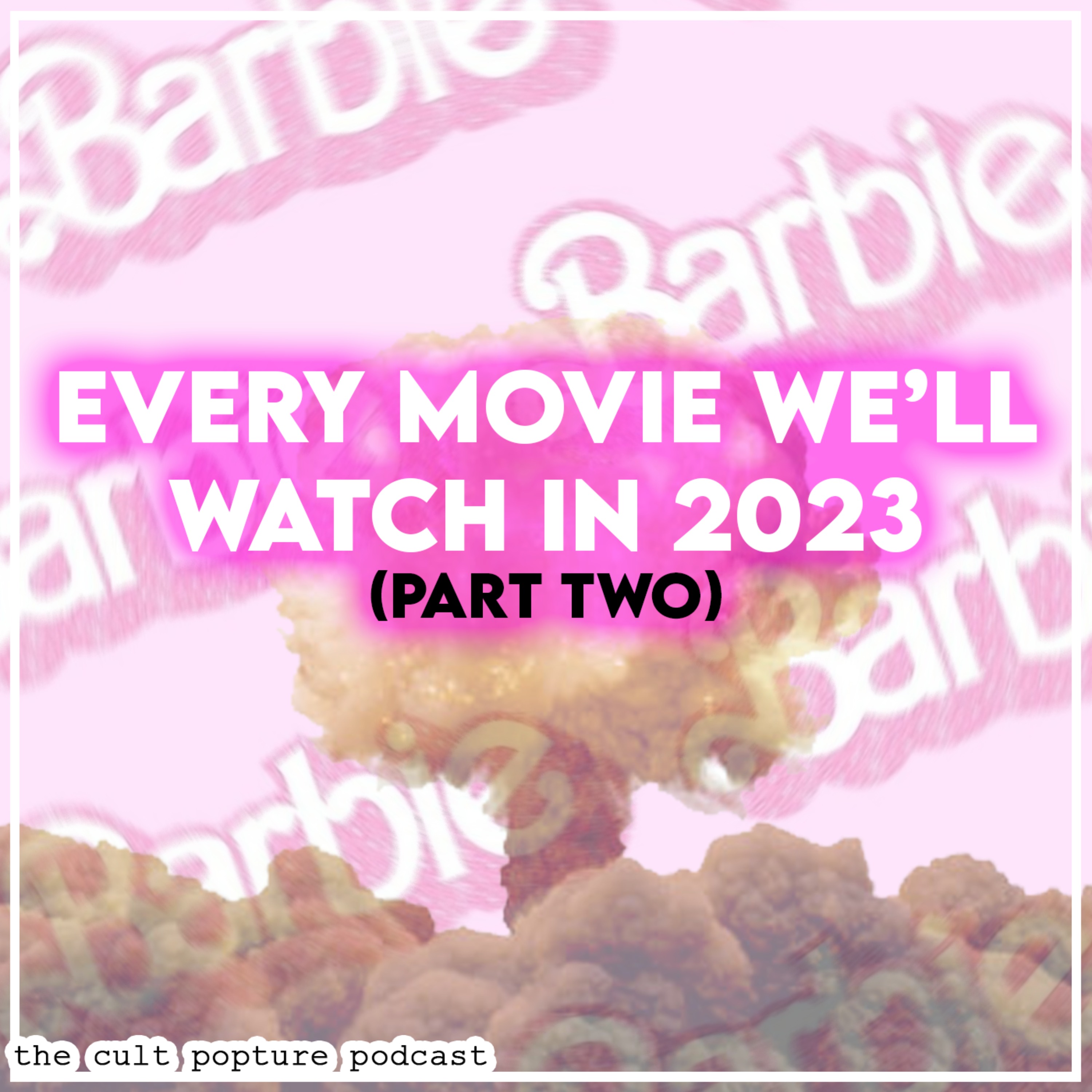Every Movie We'll Watch in 2023 (Part Two) | The Cult Popture Podcast