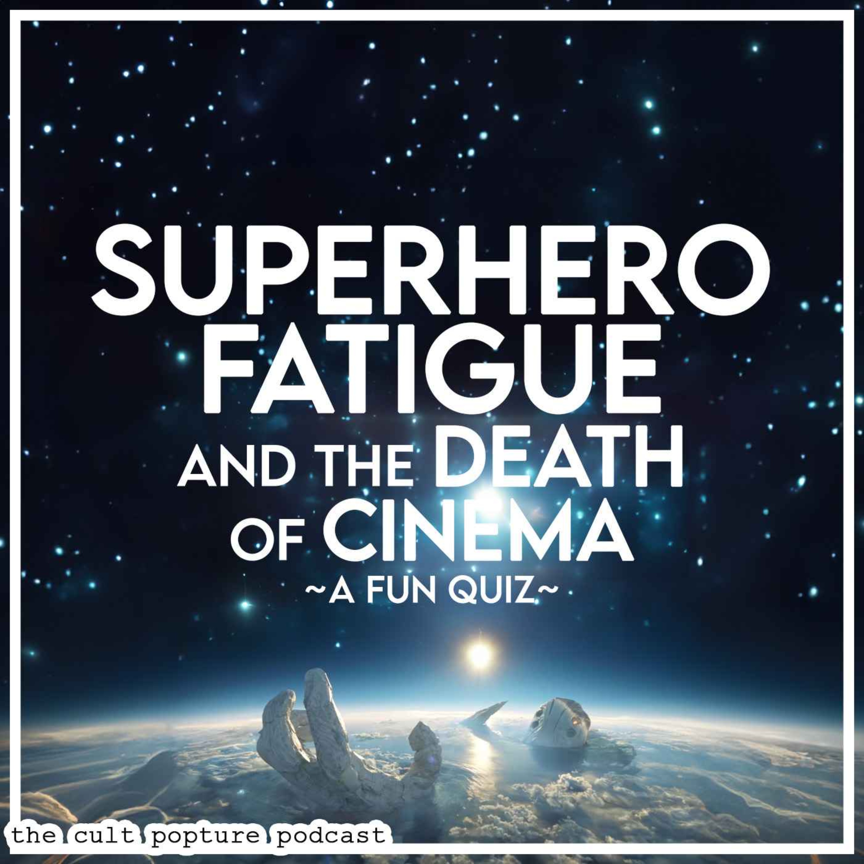 cover art for Superhero Fatigue and the Death of Cinema - A Fun Quiz | The Cult Popture Podcast