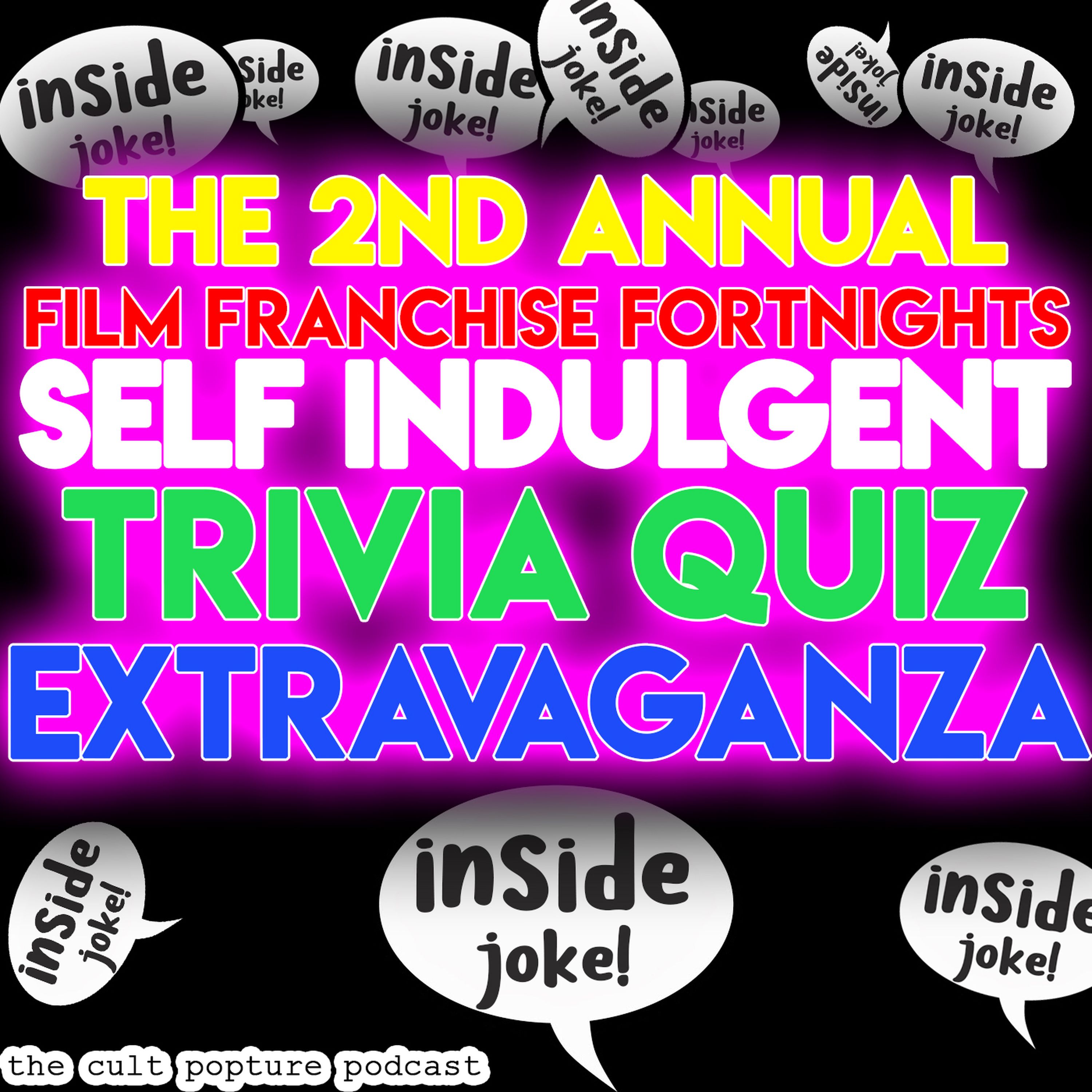 The 2nd Annual Film Franchise Fortnights Self Indulgent Trivia Quiz Extravaganza | The Cult Popture Podcast