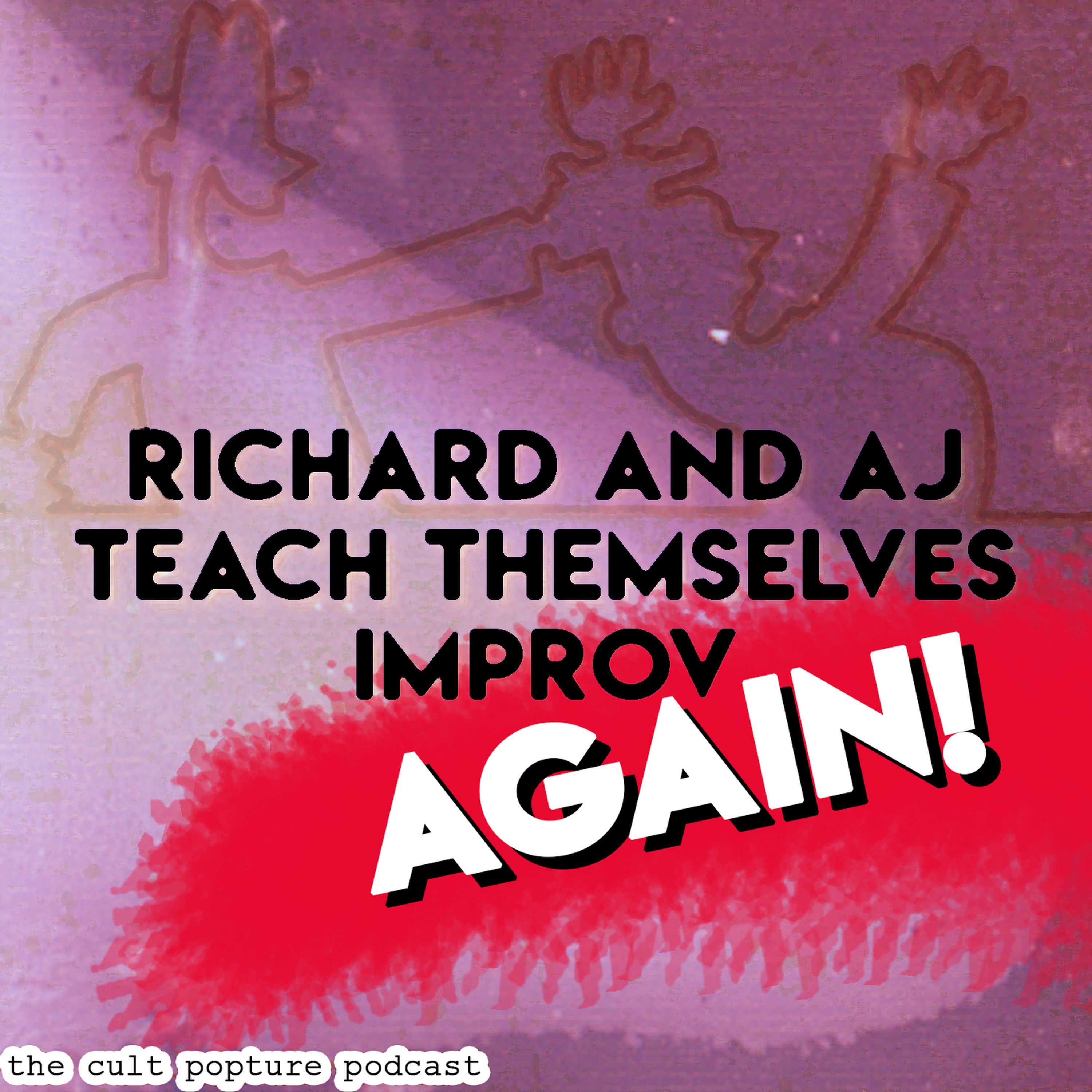 cover art for Richard and AJ Teach Themselves Improv AGAIN! | The Cult Popture Podcast